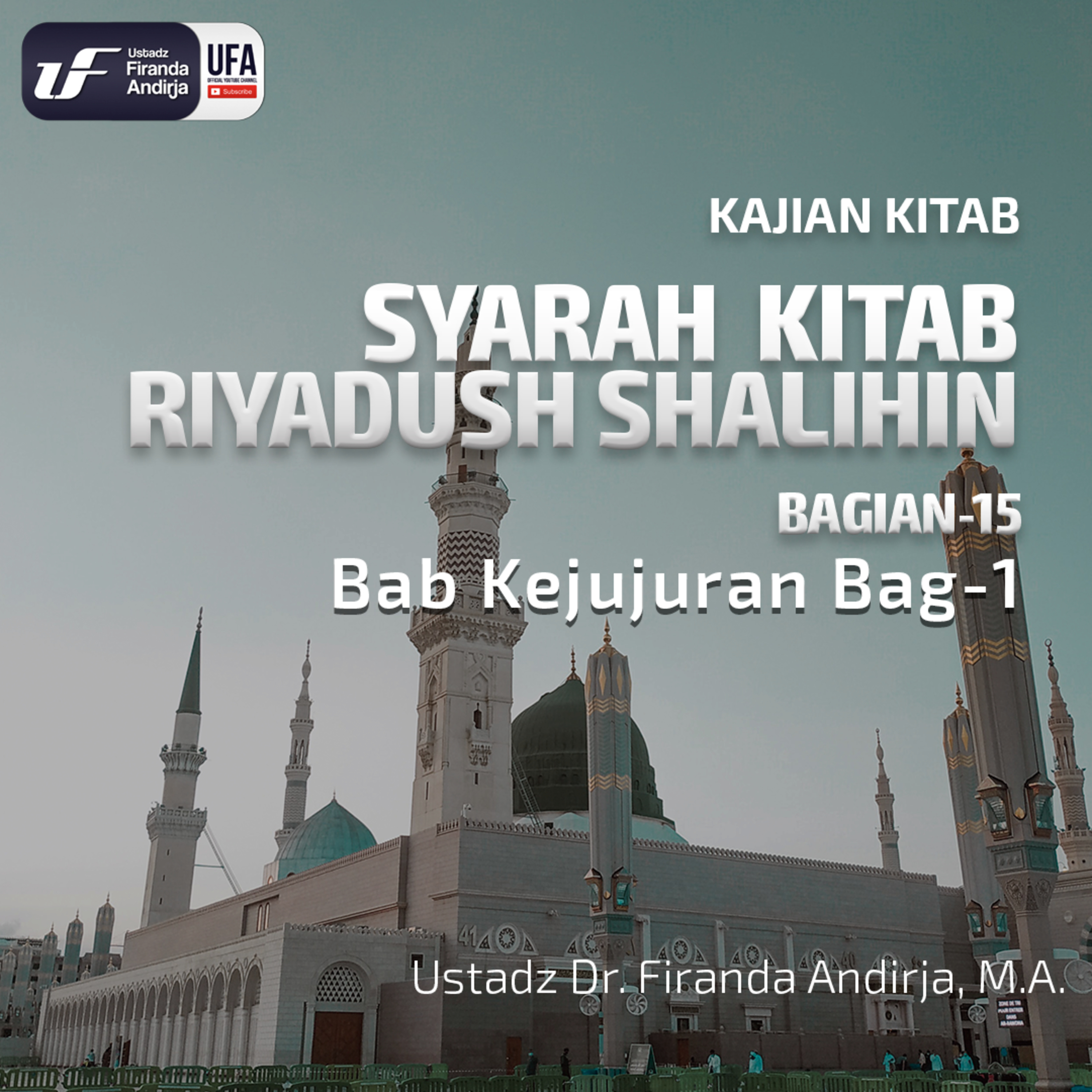 Kitab Riyadush Shalihin #15 Bab Kejujuran (Bag - 1) - Ustadz Dr. Firanda Andirja M.A episode artwork