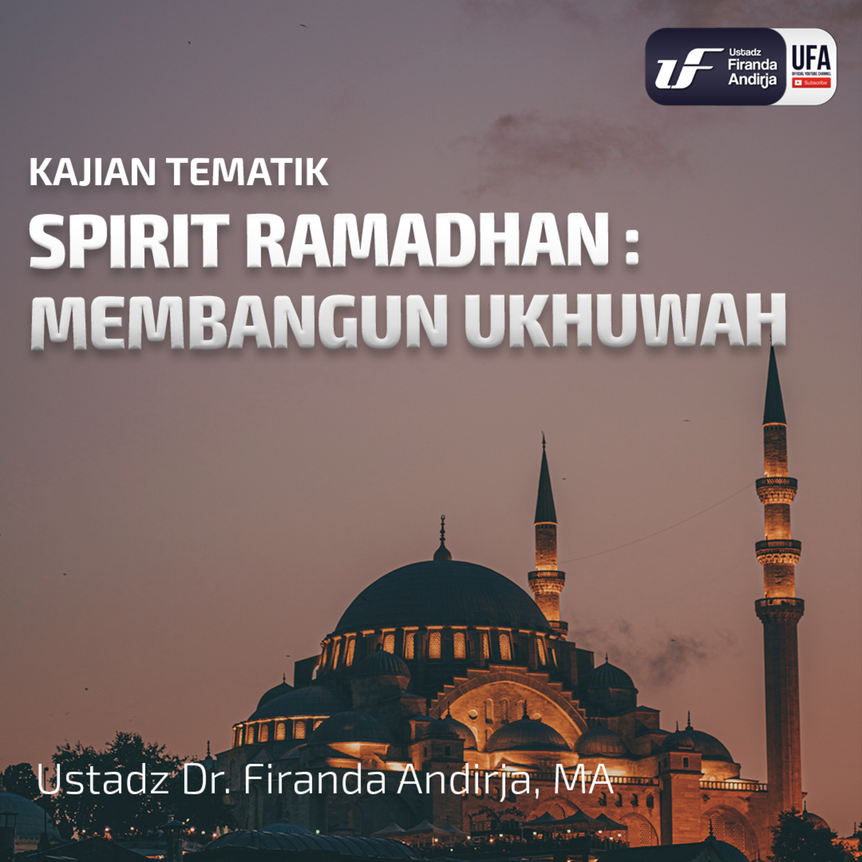 Spirit Ramadhan Membangun Ukhuwah - Ustadz Dr. Firanda Andirja M.A episode artwork