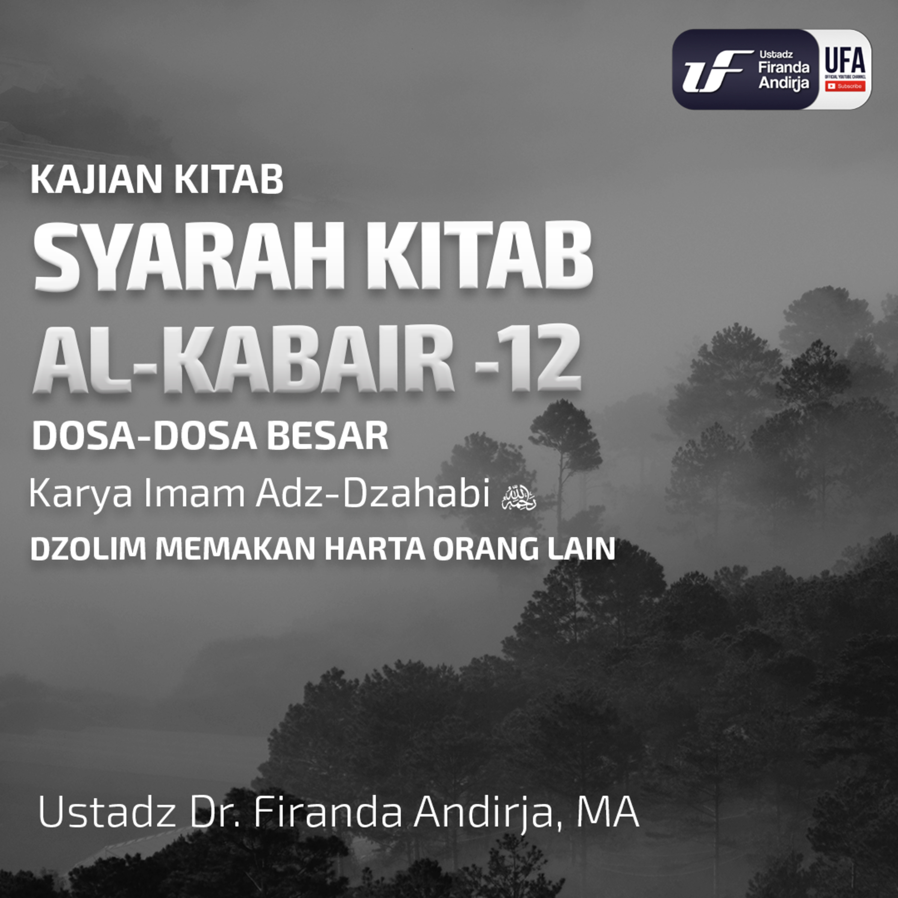 Syarah Kitab Al - Kaba'ir #12 - Dzolim Memakan Harta Orang Lain - Ustadz Dr. Firanda Andirja, M.A. episode artwork