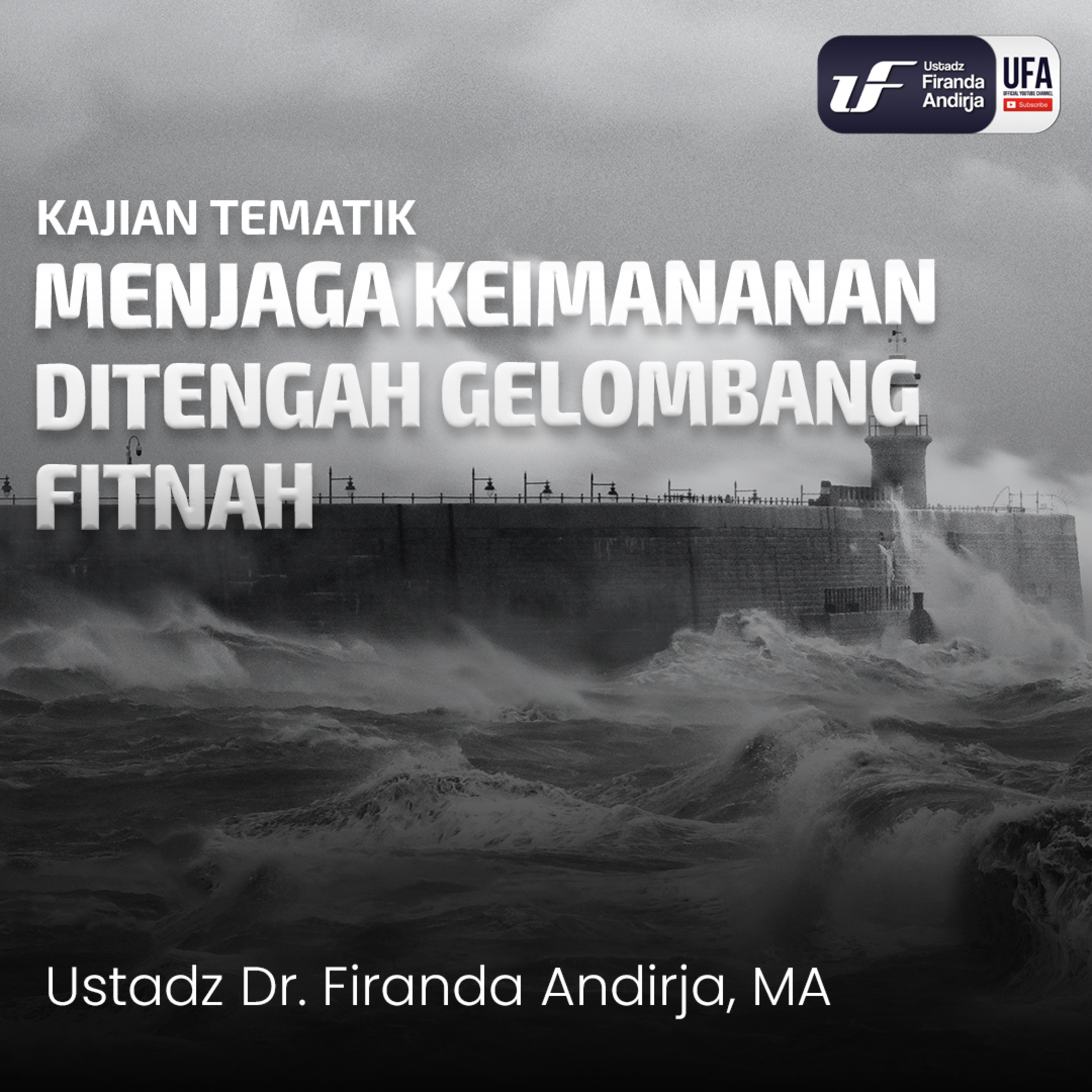 Menjaga Keimanan Di Tengah Gelombang Fitnah - Ustadz Dr. Firanda Andirja M.A episode artwork