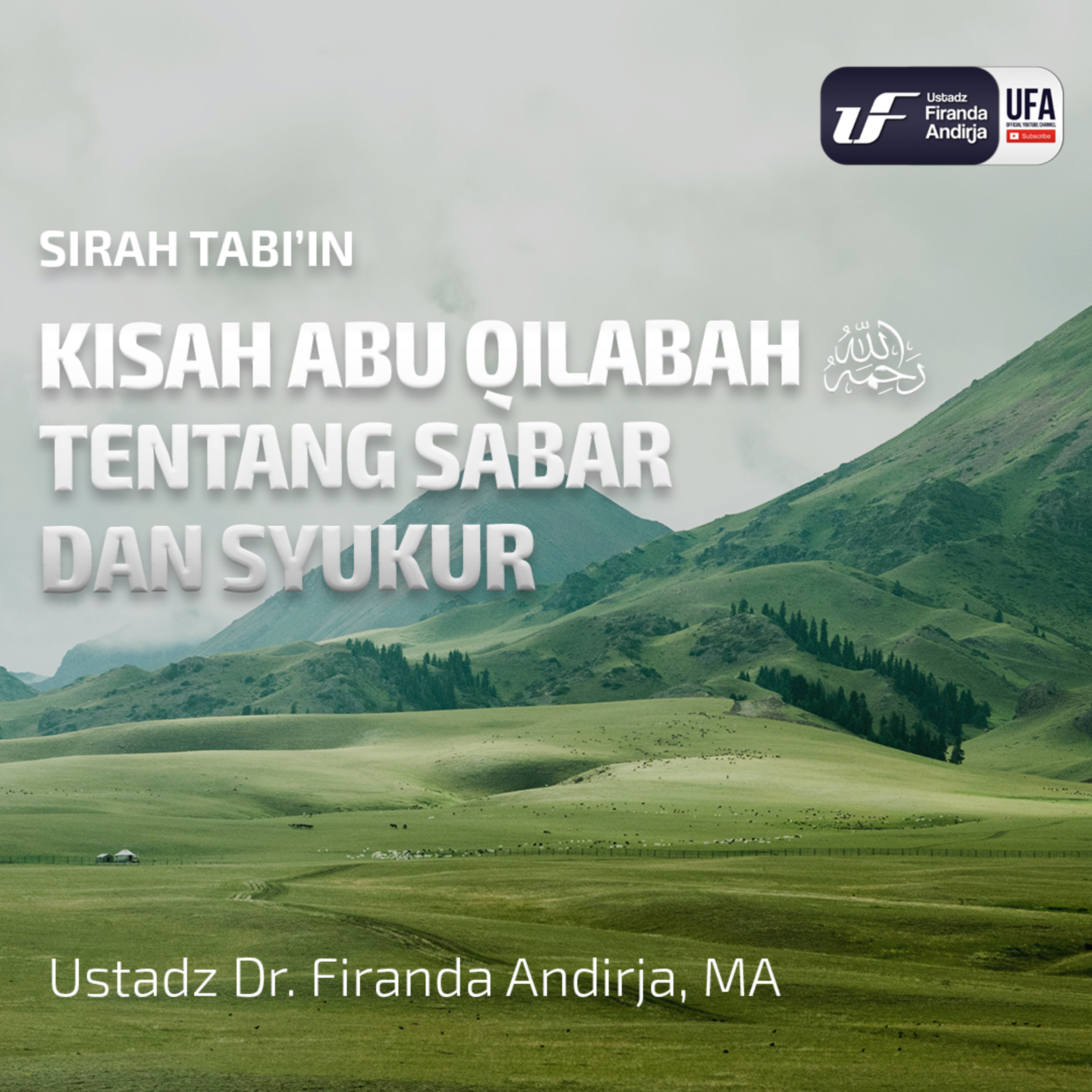 Kisah Abu Qilabah Rahimahullahu Tentang Sabar Dan Syukur - Ustadz Dr. Firanda Andirja M.A episode artwork