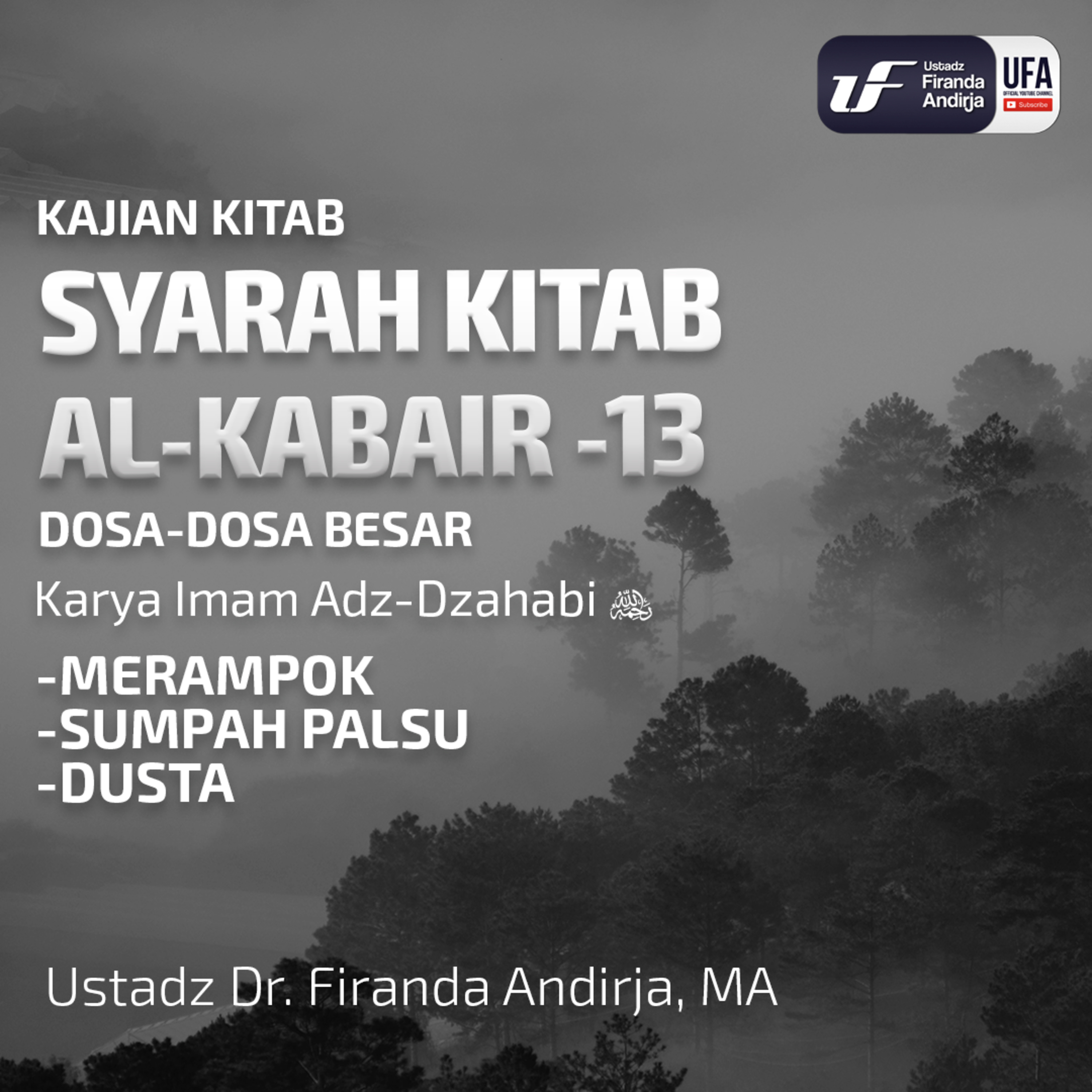 Syarah Kitab Al - Kabair #13 - Merampok, Sumpah Palsu & Dusta - Ust Dr. Firanda Andirja, M.A. episode artwork