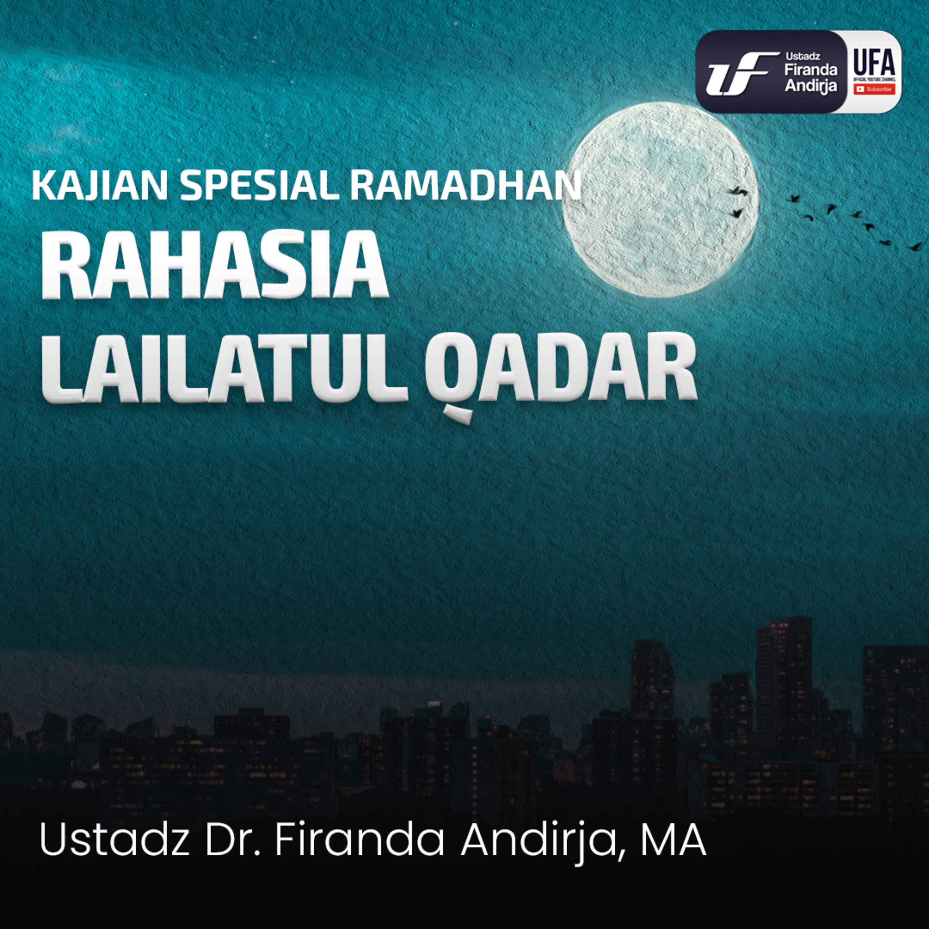 Rahasia Lailatul Qadar - Ustadz Dr. Firanda Andirja M.A. episode artwork