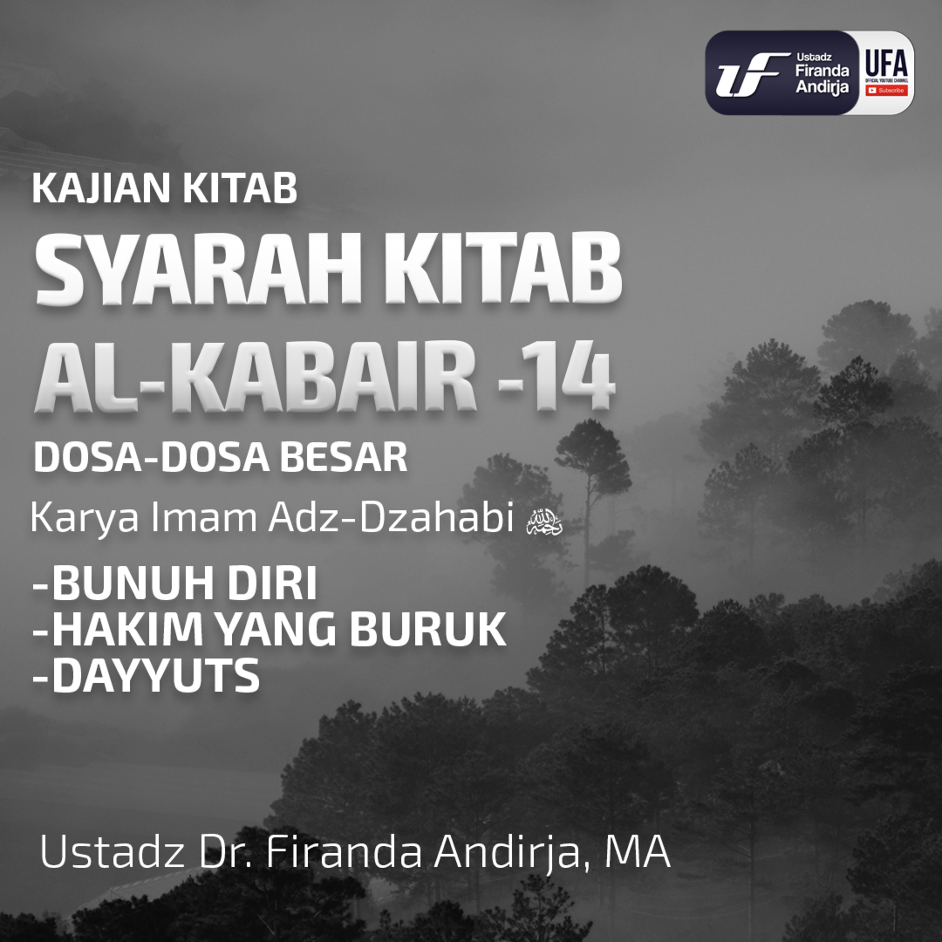 Syarah Kitab Al - Kaba'ir #14 :Bunuh Diri, Hakim Yang Buruk & Dayyuts - Ust. Dr. Firanda Andirja M.A episode artwork