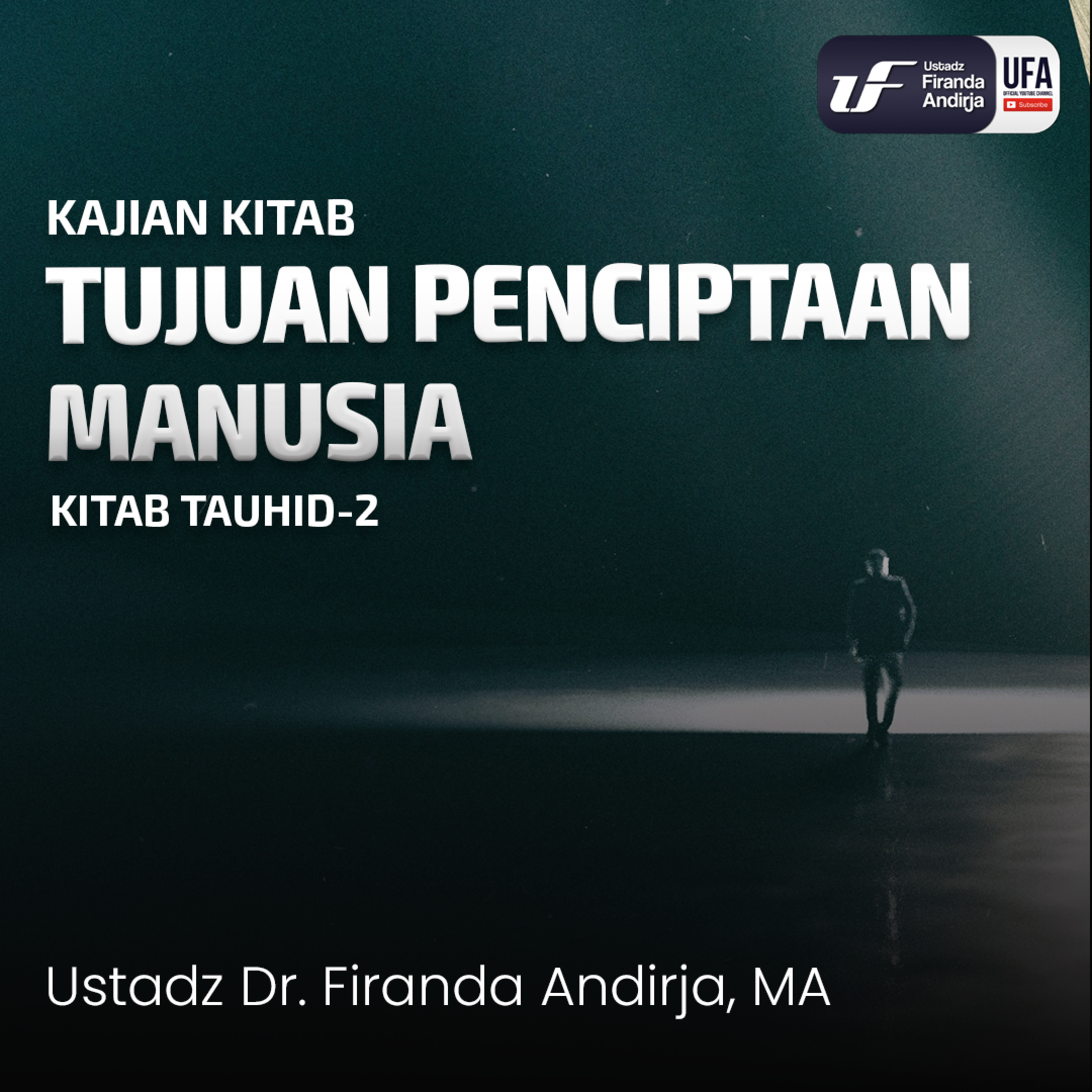 Tujuan Penciptaan Manusia - Ustadz Dr. Firanda Andirja, M.A. episode artwork