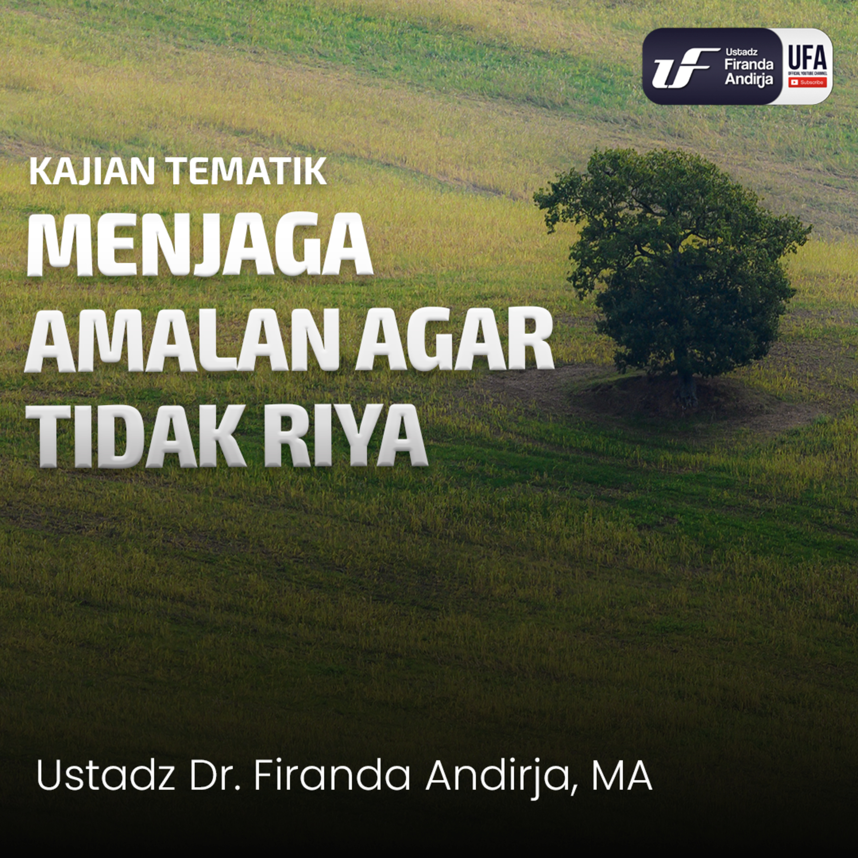 Menjaga Amalan Agar Tidak Riya - Ustadz Dr. Firanda Andirja, M.A episode artwork