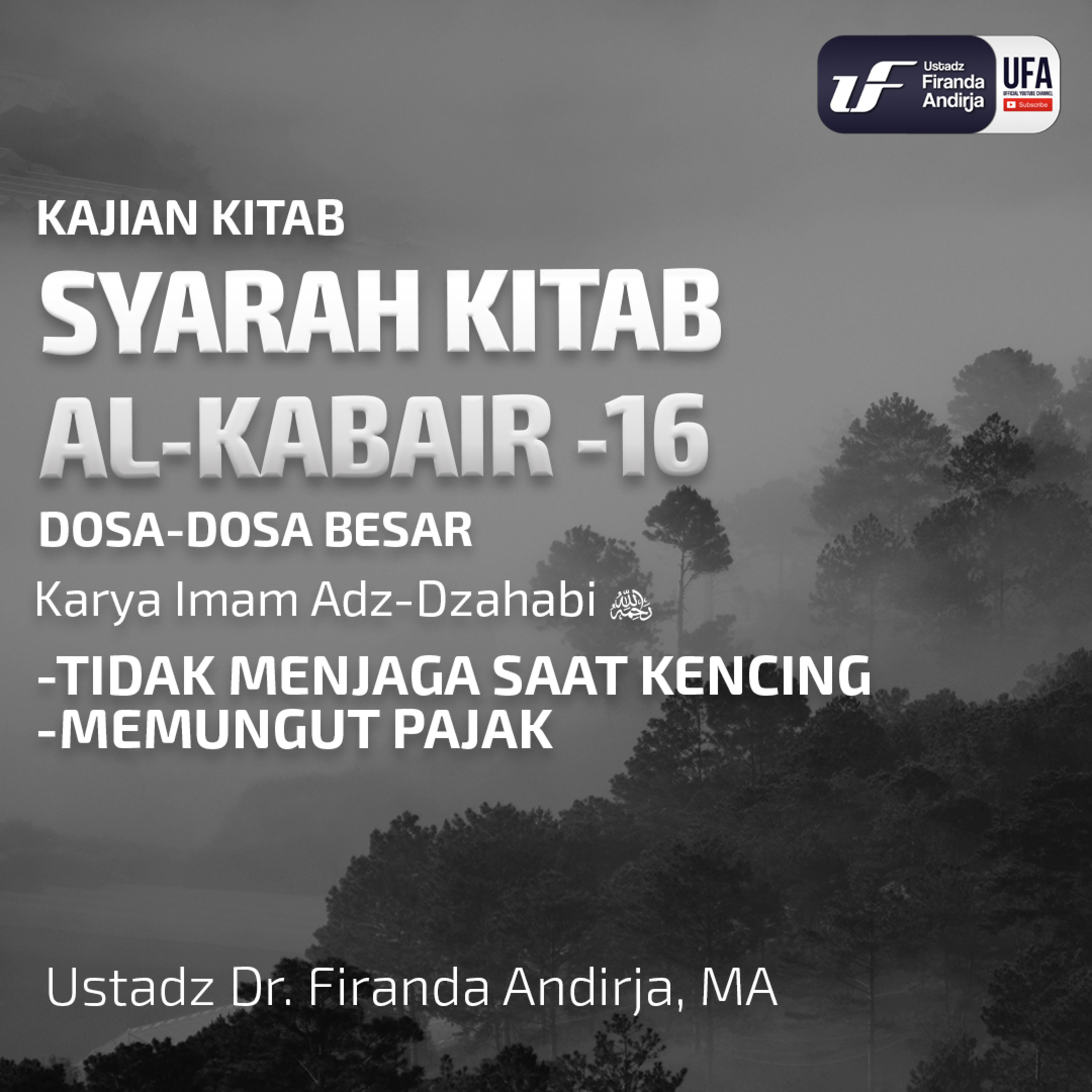 Kitab Al - Kaba'ir #16 : Tdk Menjaga Saat Kencing, Memungut Pajak - Ust Dr. Firanda Andirja, M.A. episode artwork