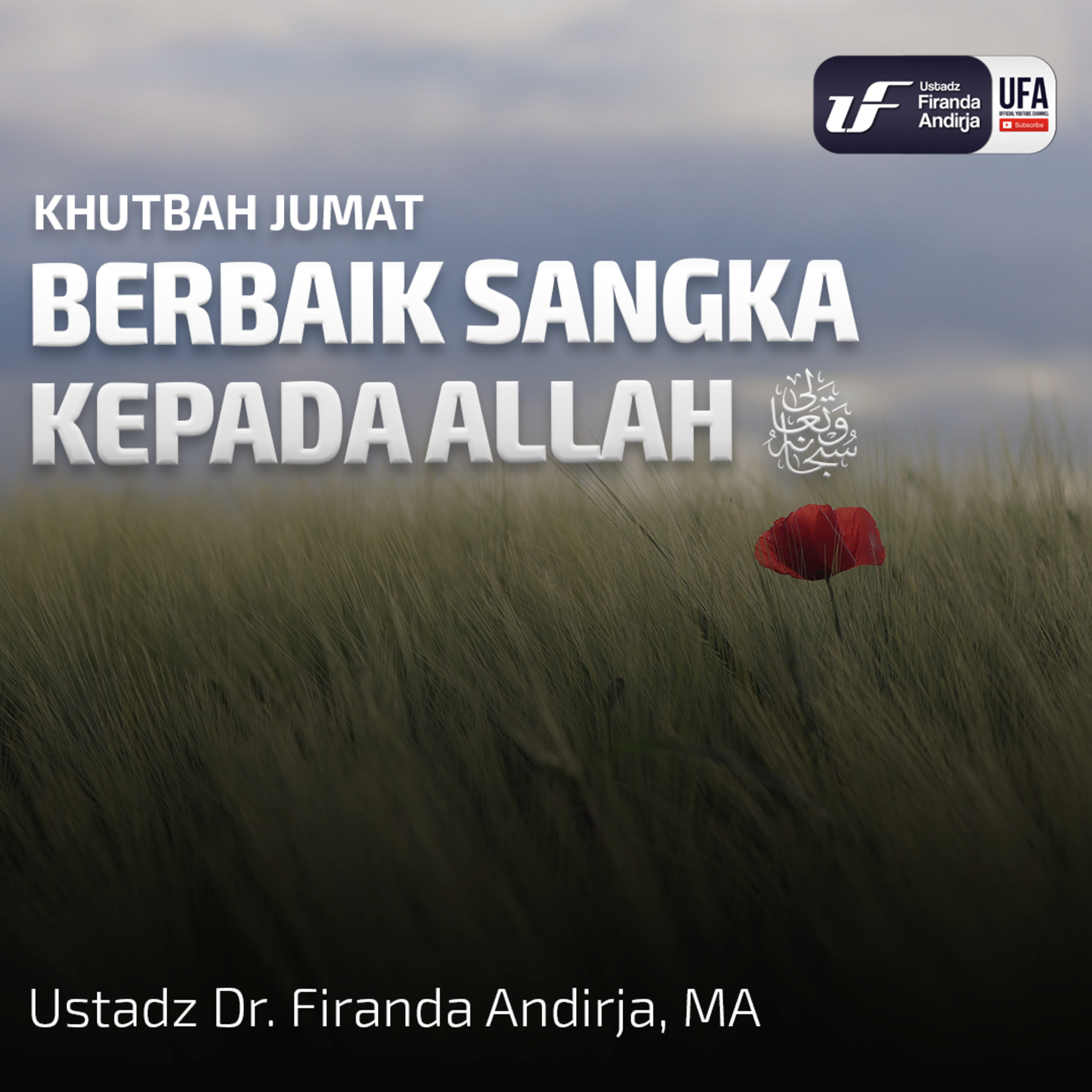 Khutbah Jumat - Berbaik Sangka Kepada Allah - Ust. Dr. Firanda Andirja M.A episode artwork