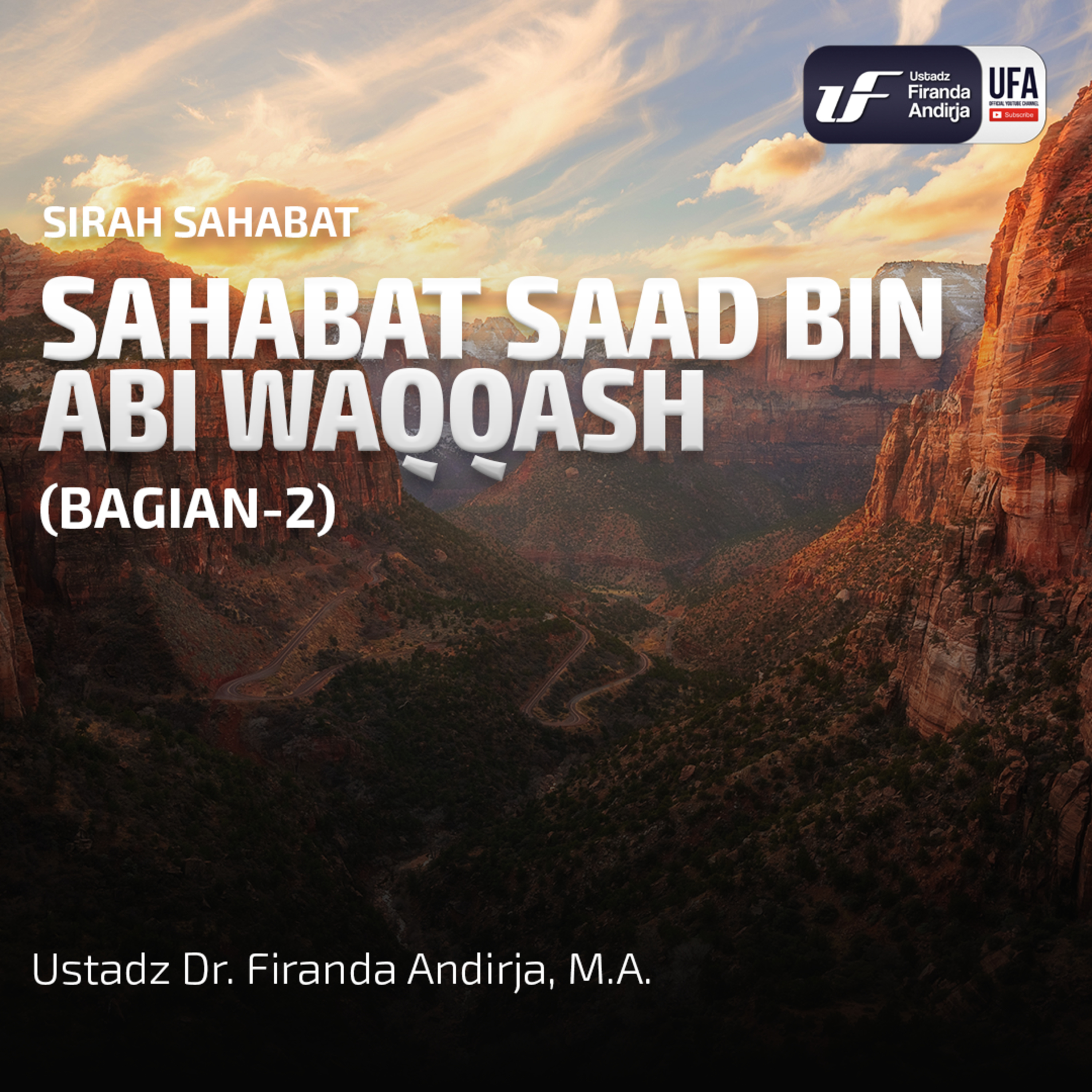Kisah Saad Bin Abi Waqqash (Bag - 2) - Ustadz Dr. Firanda Andirja M.A. episode artwork
