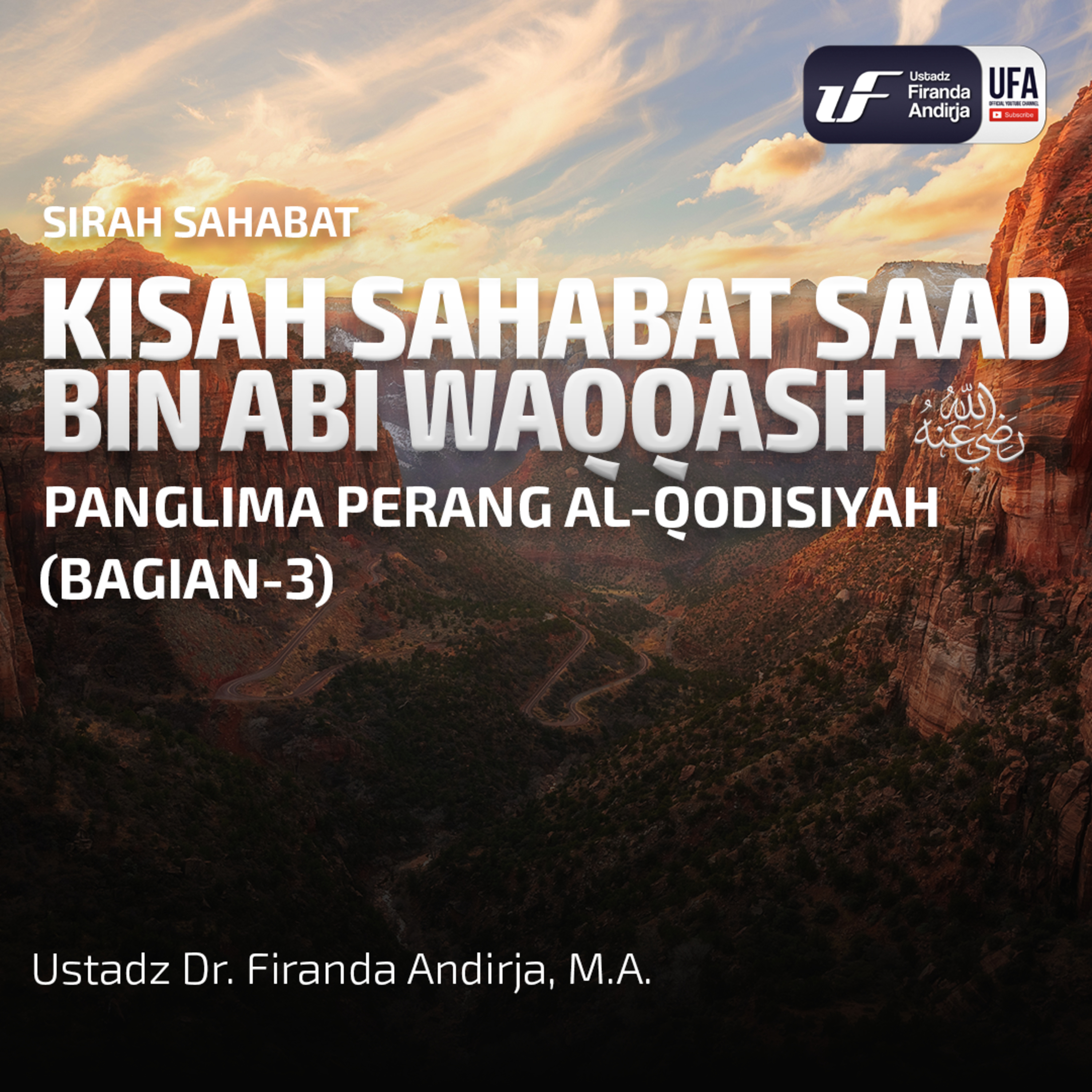 Kisah Saad Bin Abi Waqqash (Bag - 3 -Panglima Perang Al - Qodisiyah - Ust Dr. Firanda Andirja, M.A episode artwork