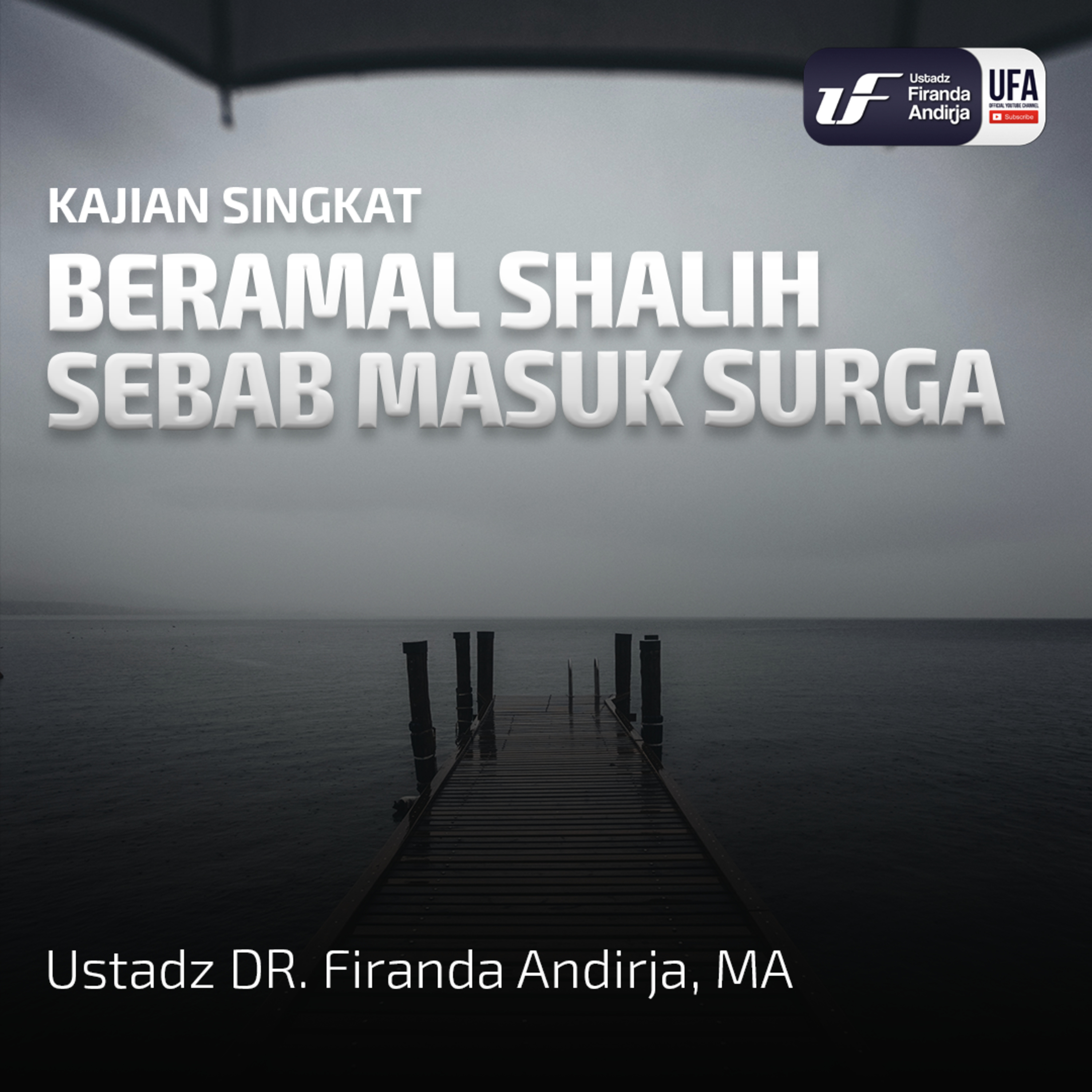 Beramal Shalih Sebab Masuk Surga - Ustadz Dr. Firanda Andirja M.A episode artwork
