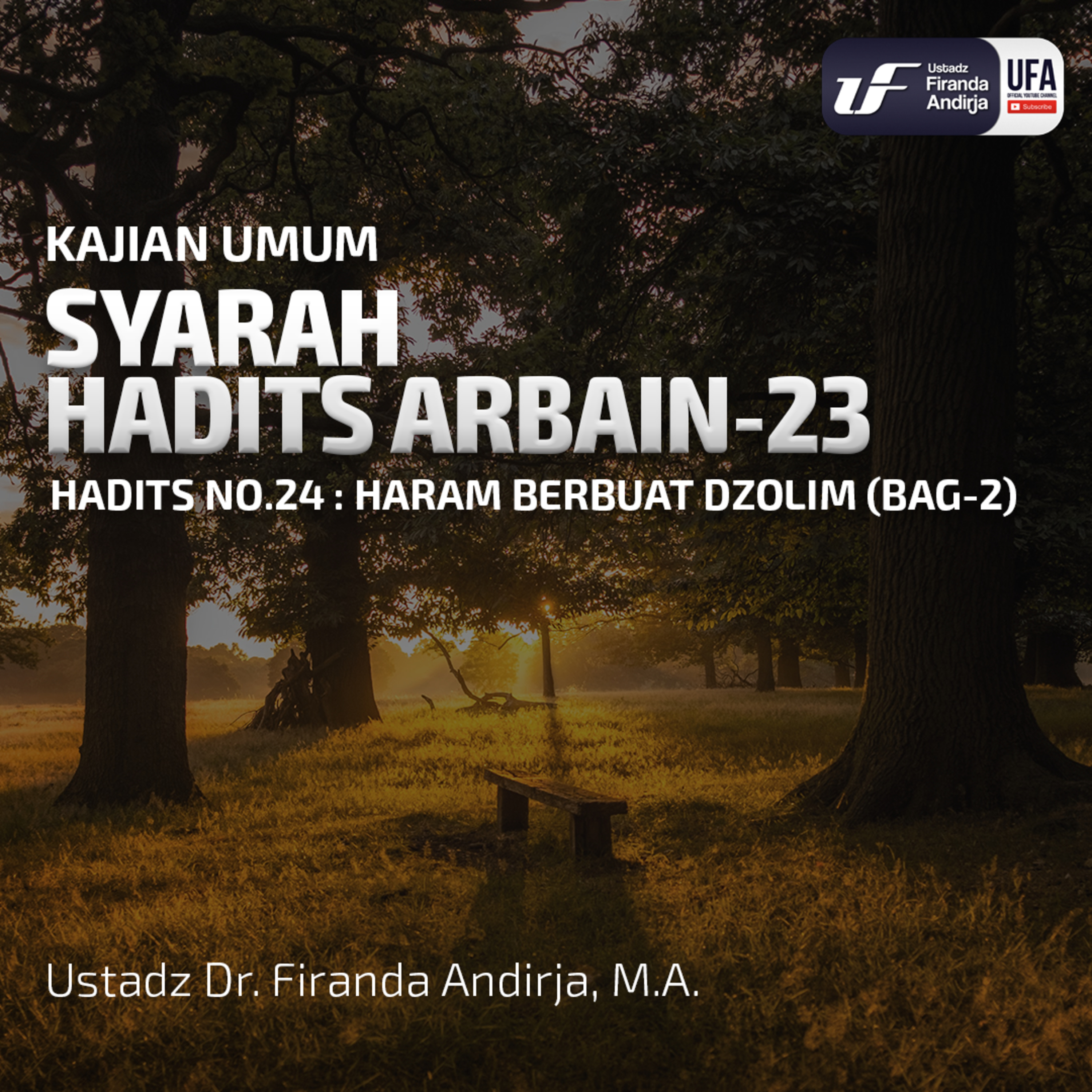 Syarah Hadits Arbain #23 - Haram Berbuat Dzalim (Bag - 2) - Ustadz Dr. Firanda Andirja M.A. episode artwork