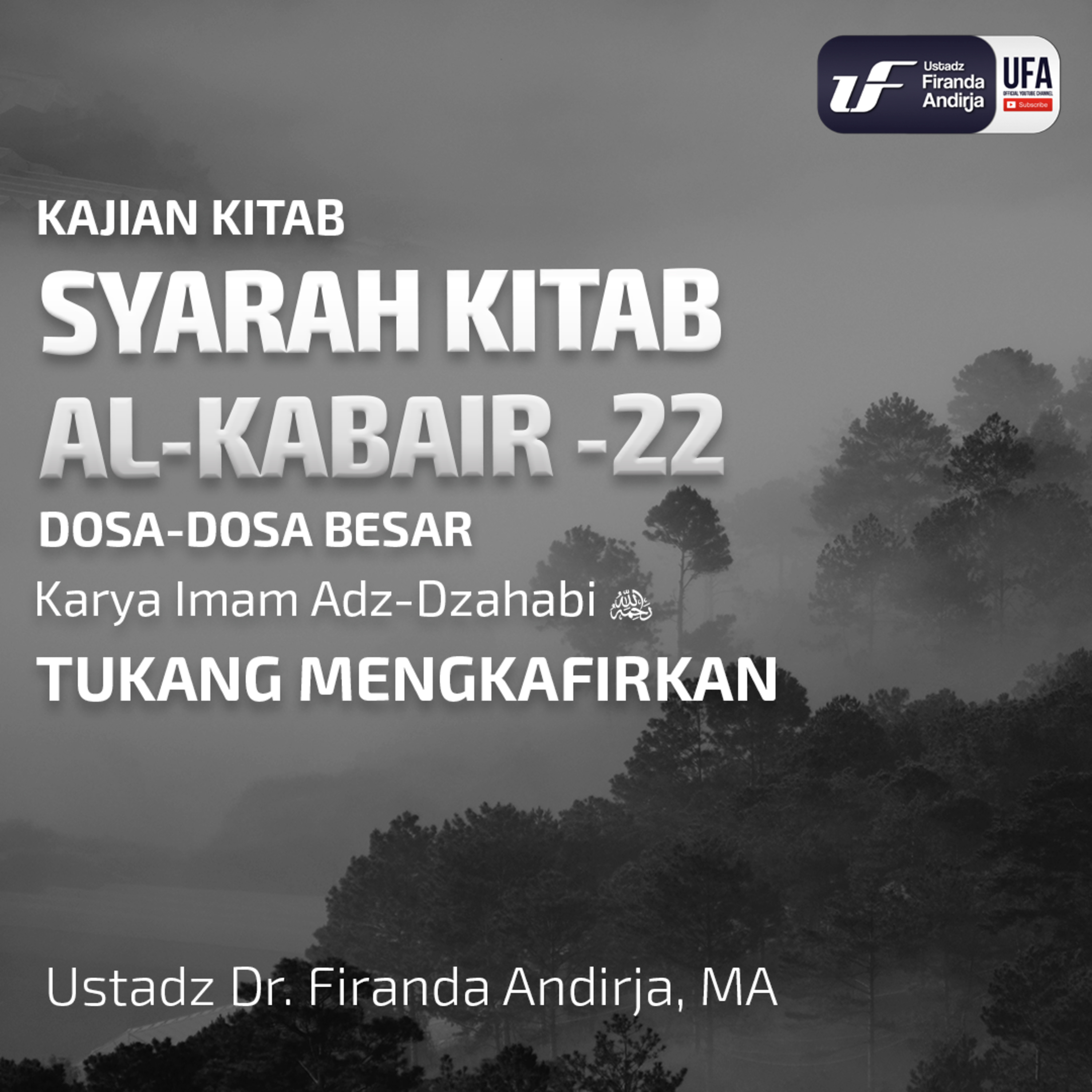 Syarah Kitab Al - Kabair #22 - Tukang Mengkafirkan - Ust Dr.Firanda Andirja, MA episode artwork
