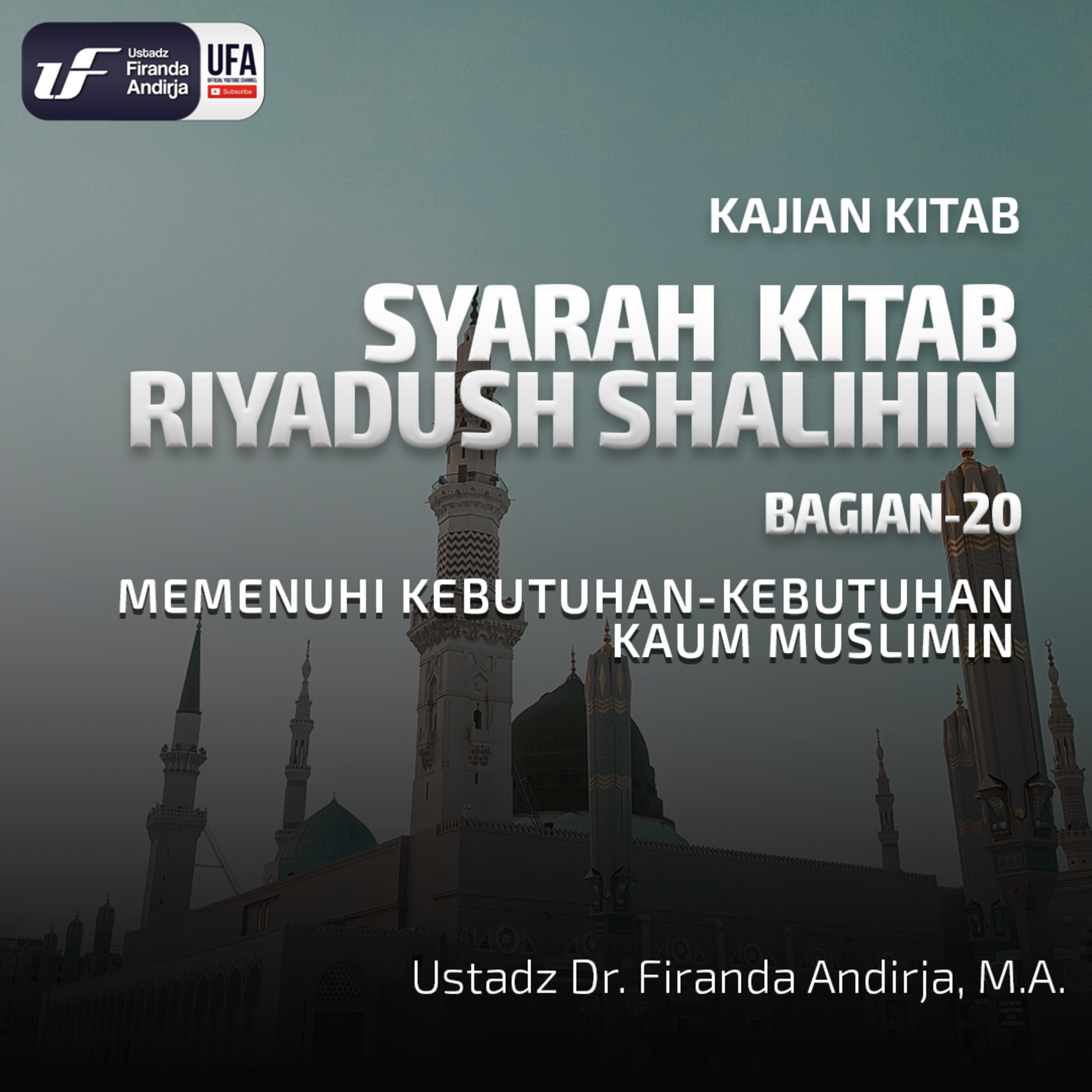 Riyadush Shalihin #20: Memenuhi Kebutuhan - Kebutuhan Kaum Muslimin - Ust. Dr. Firanda Andirja M.A episode artwork