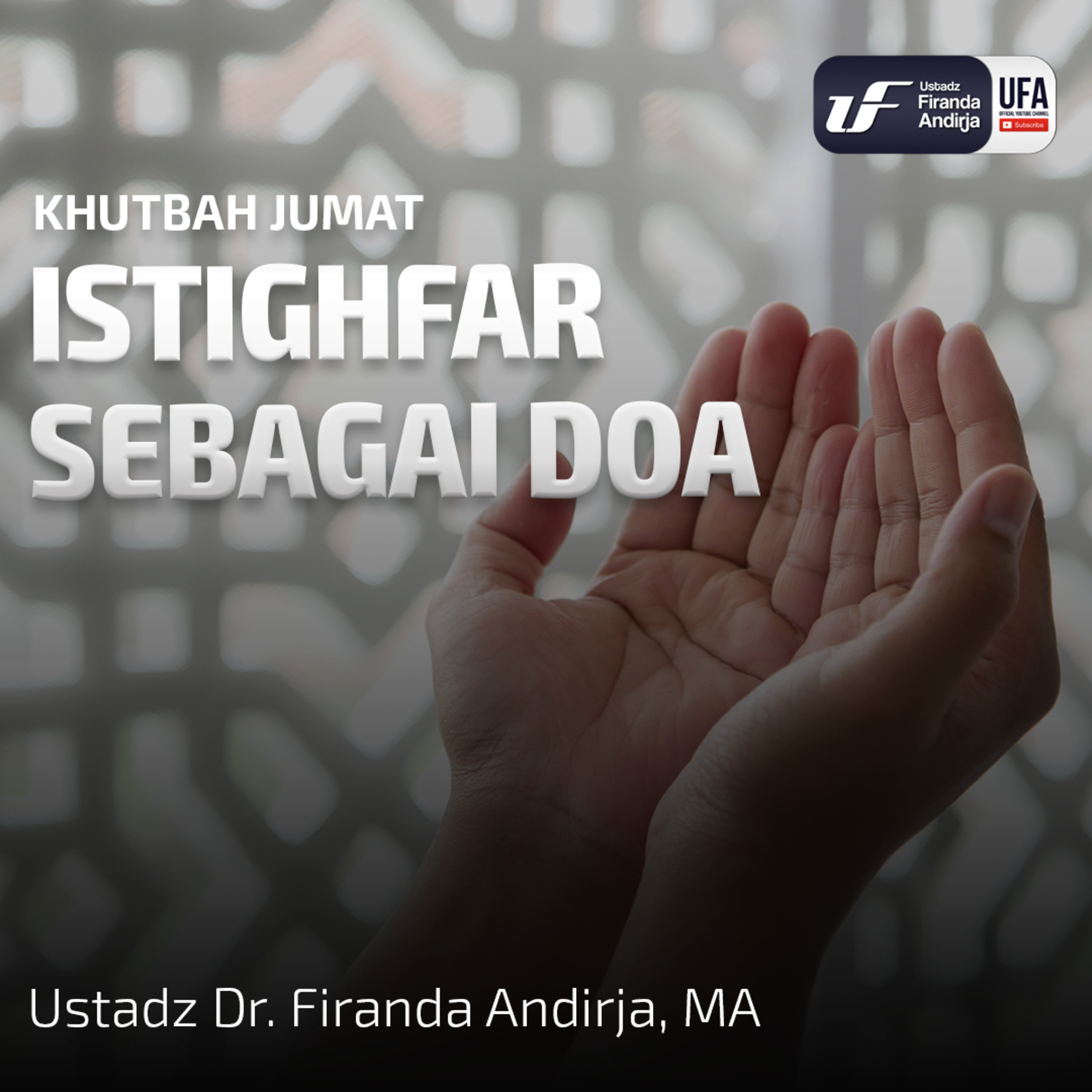 Istighfar Sebagai Doa - Ustadz Dr. Firanda Andirja, M.A episode artwork
