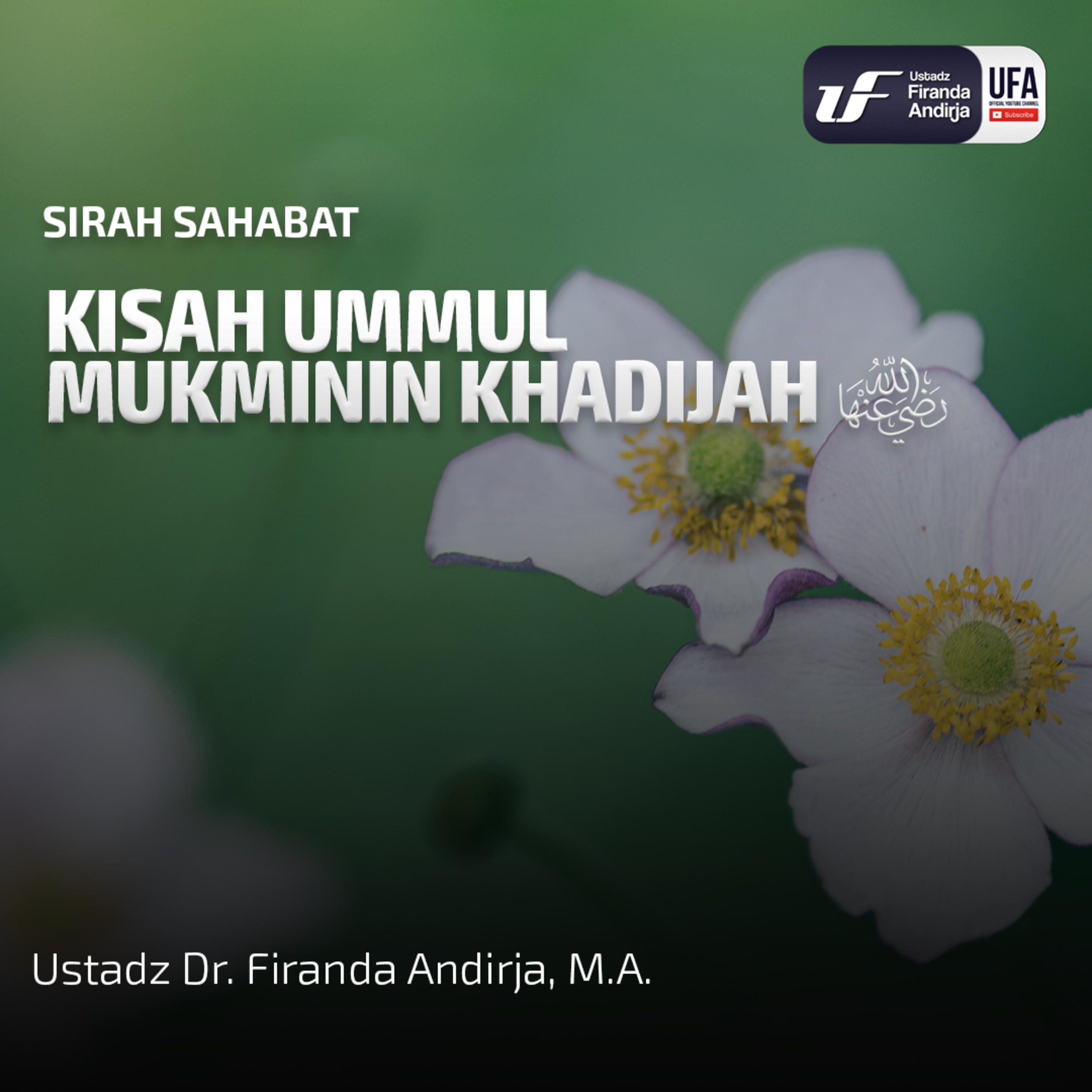 Kisah Ummul Mukminin Khadijah رضي الله عنه - Ustadz Dr. Firanda Andirja, M.A. episode artwork