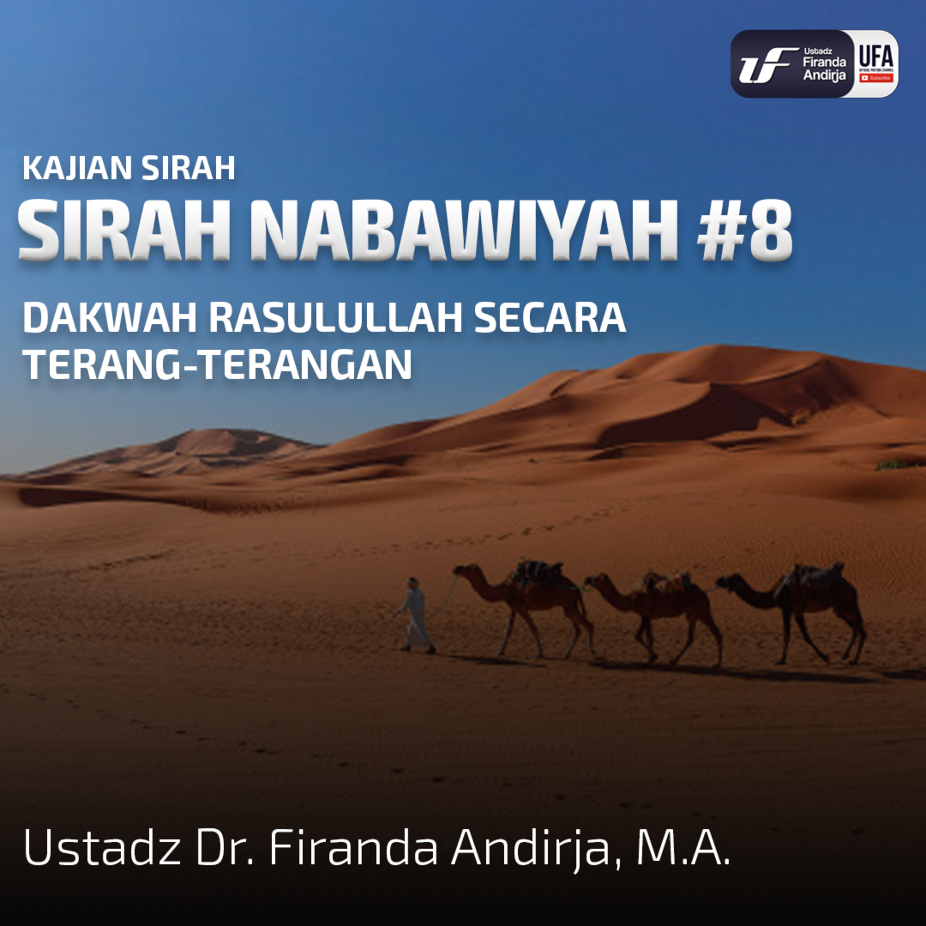 Sirah Nabawiyah #8 - Dakwah Rasulullah Secara Terang - Terangan - Ust Dr. Firanda Andirja, M.A. episode artwork