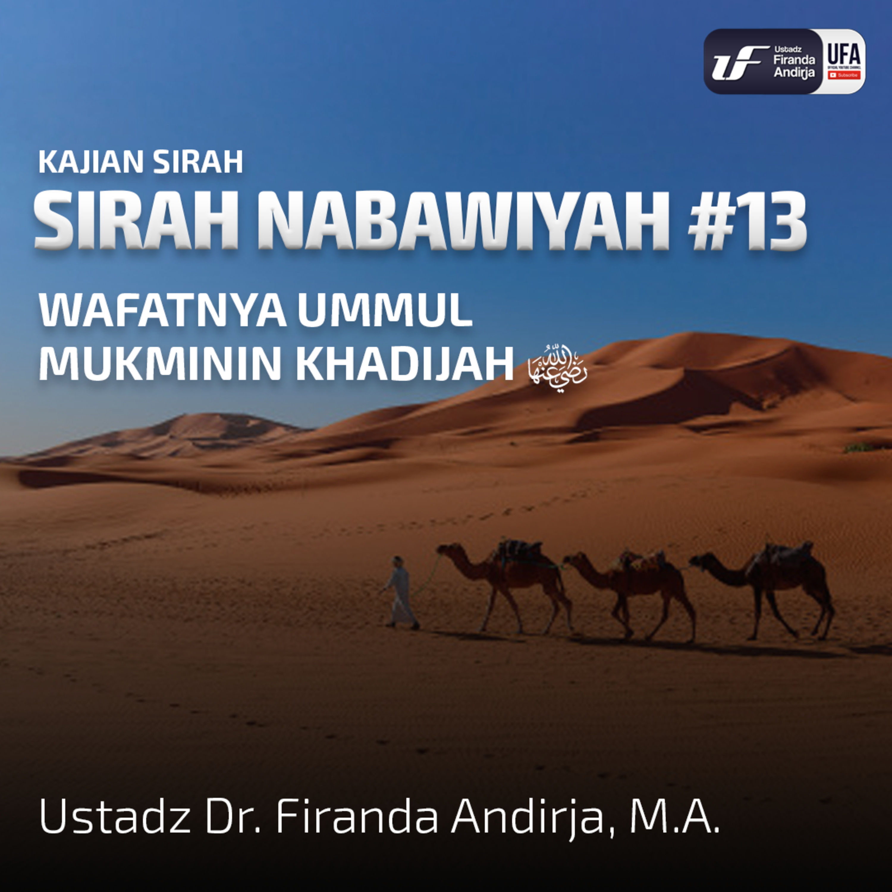 Sirah Nabawiyah #13 - Wafatnya Ummul Mukminin Khadijah - Ust Dr. Firanda Andirja, M.A. episode artwork