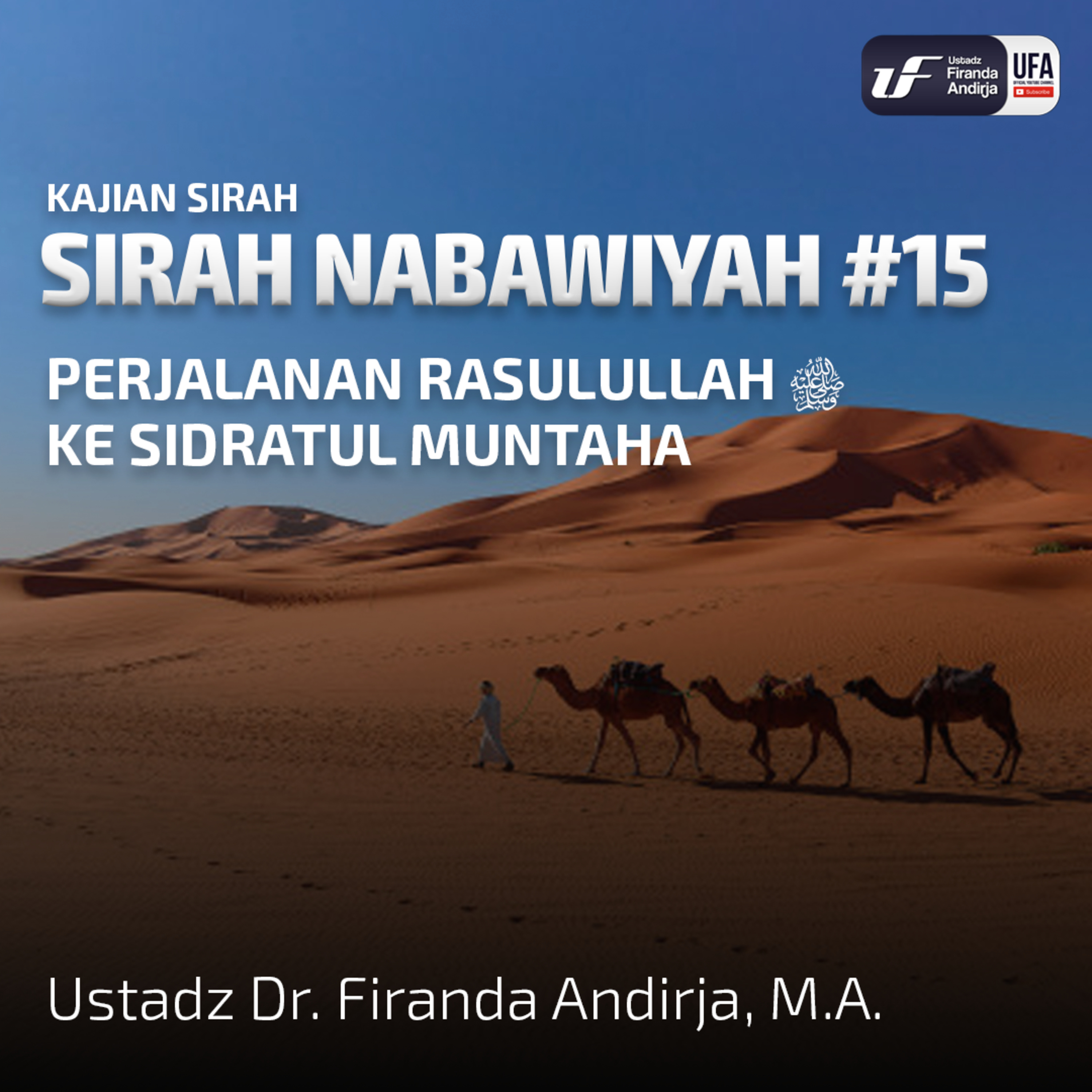 Sirah Nabawiyah #15 - Perjalanan Rasulullah Ke Sidratul Muntaha - Ust Dr. Firanda Andirja, M.A. episode artwork