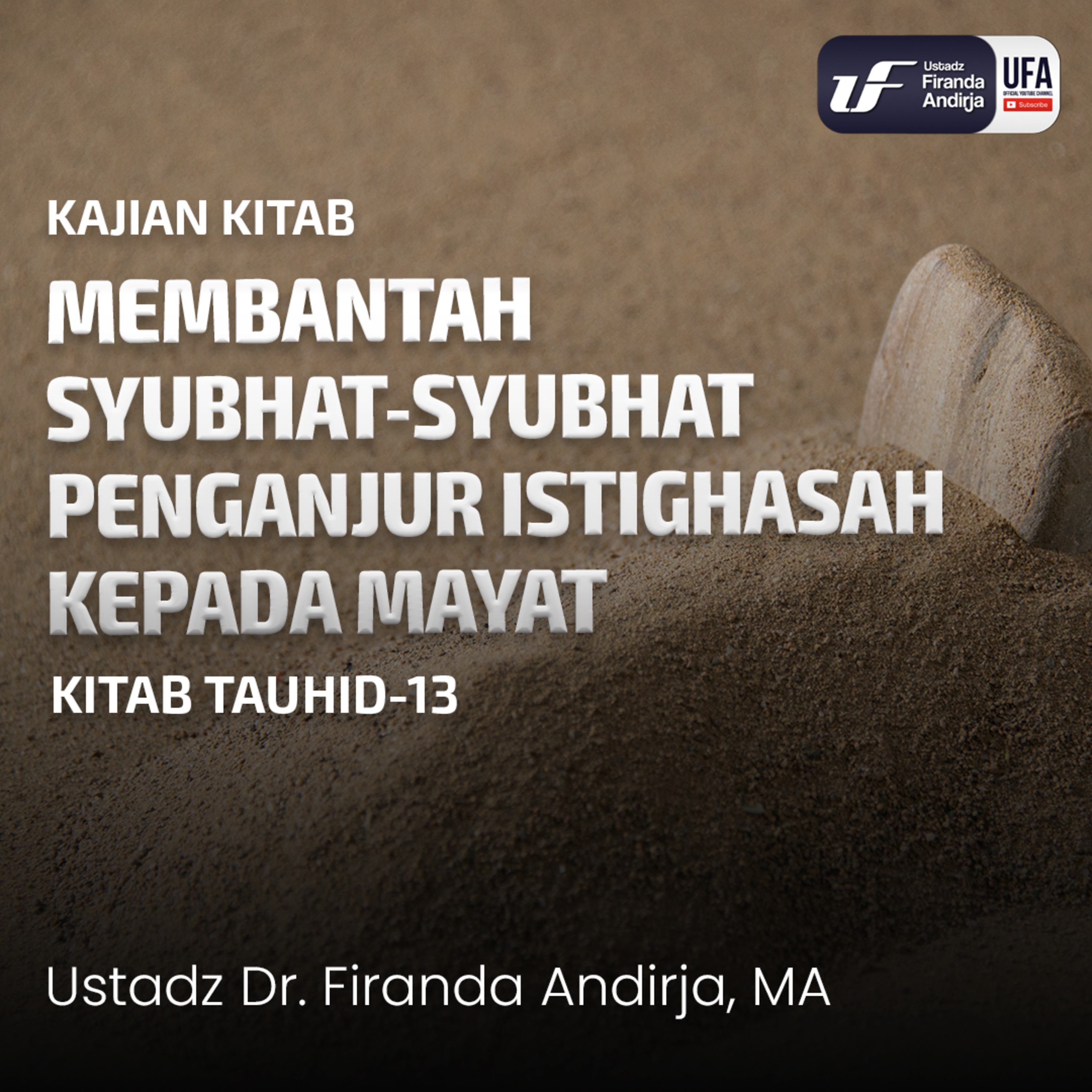 Membantah Syubhat - Syubhat Penganjur Istighasah Kepada Mayat - Ustadz Dr. Firanda Andirja M.A. episode artwork