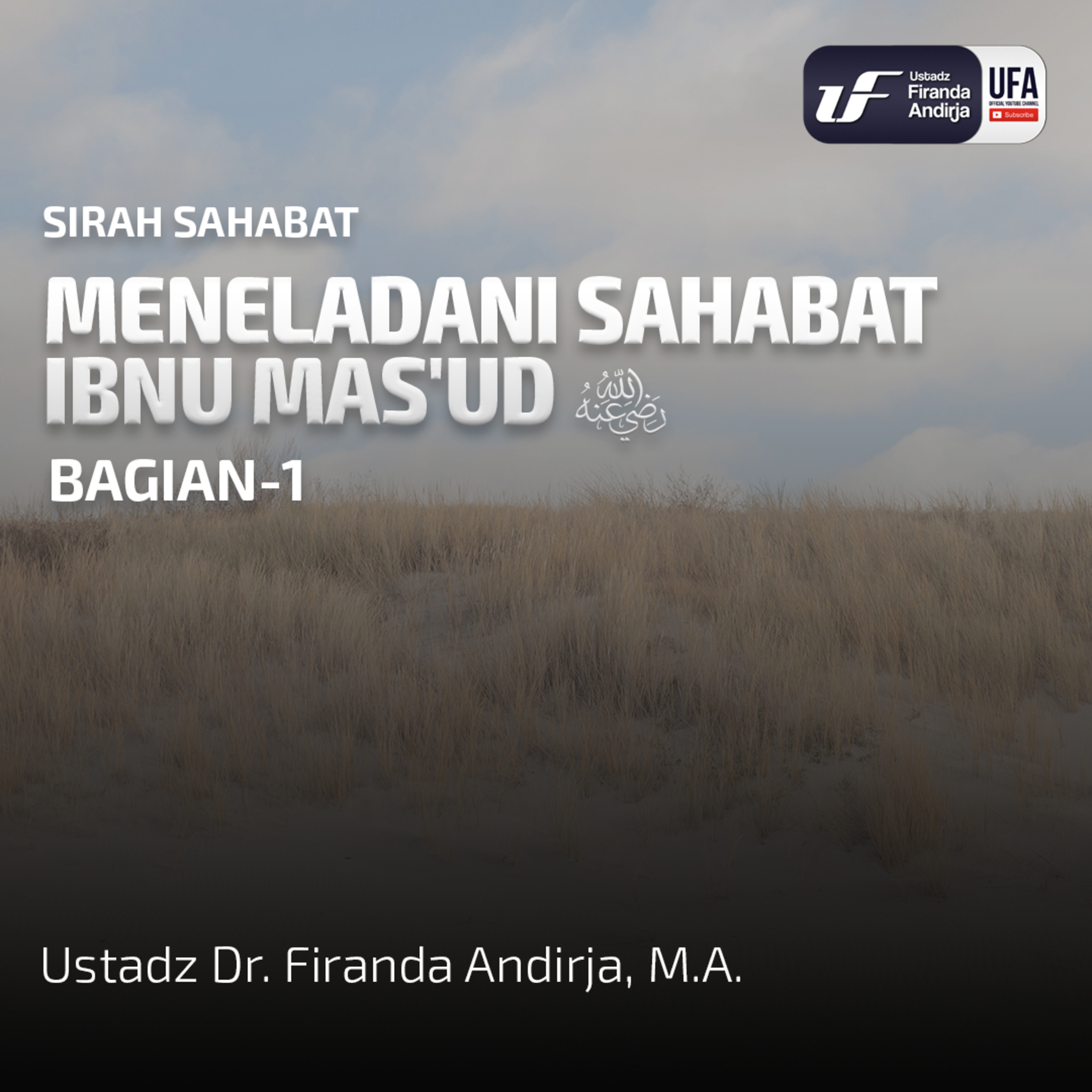 Meneladani Sahabat Ibnu Mas'ud Radhiyallahu 'Anhu #1 - Ustadz Dr. Firanda Andirja, M.A. episode artwork