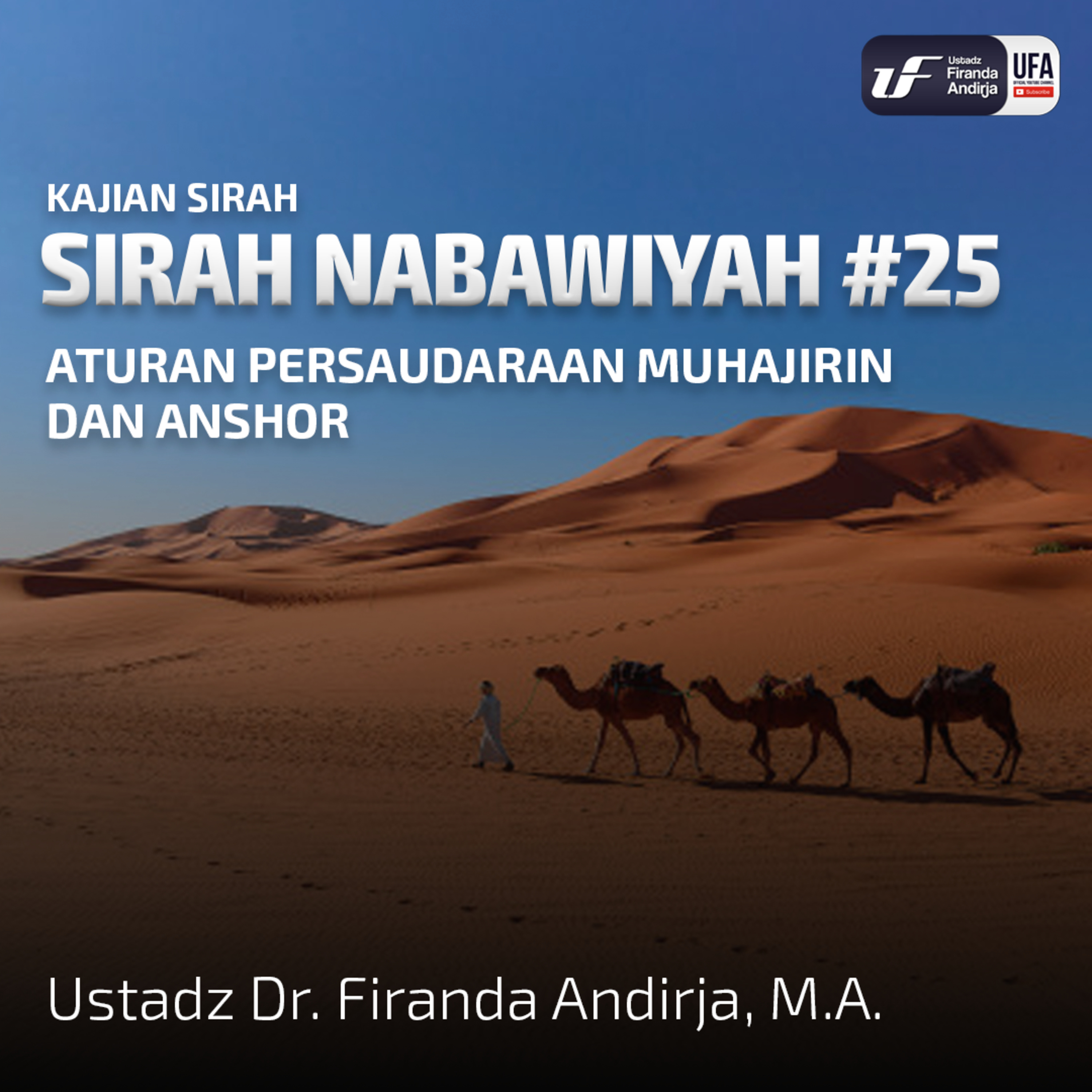 Sirah Nabawiyah #25 - Aturan Persaudaraan Muhajirin Dan Anshor - Ust Dr. Firanda Andirja, Lc, M.A. episode artwork
