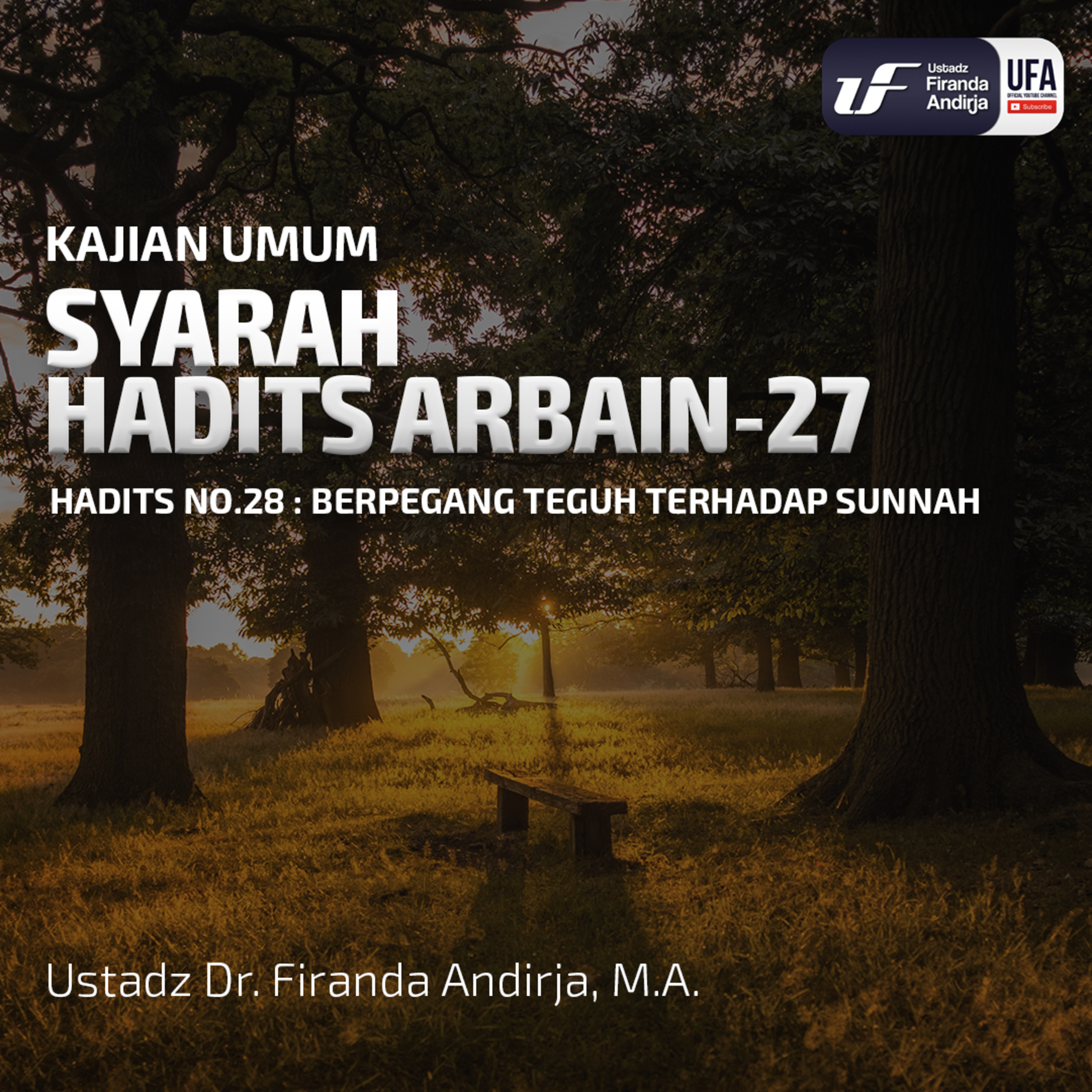 Syarah Hadist Arbain #27 : Berpegang Teguh Dengan Sunnah - Ustadz Dr. Firanda Andirja, M.A. episode artwork