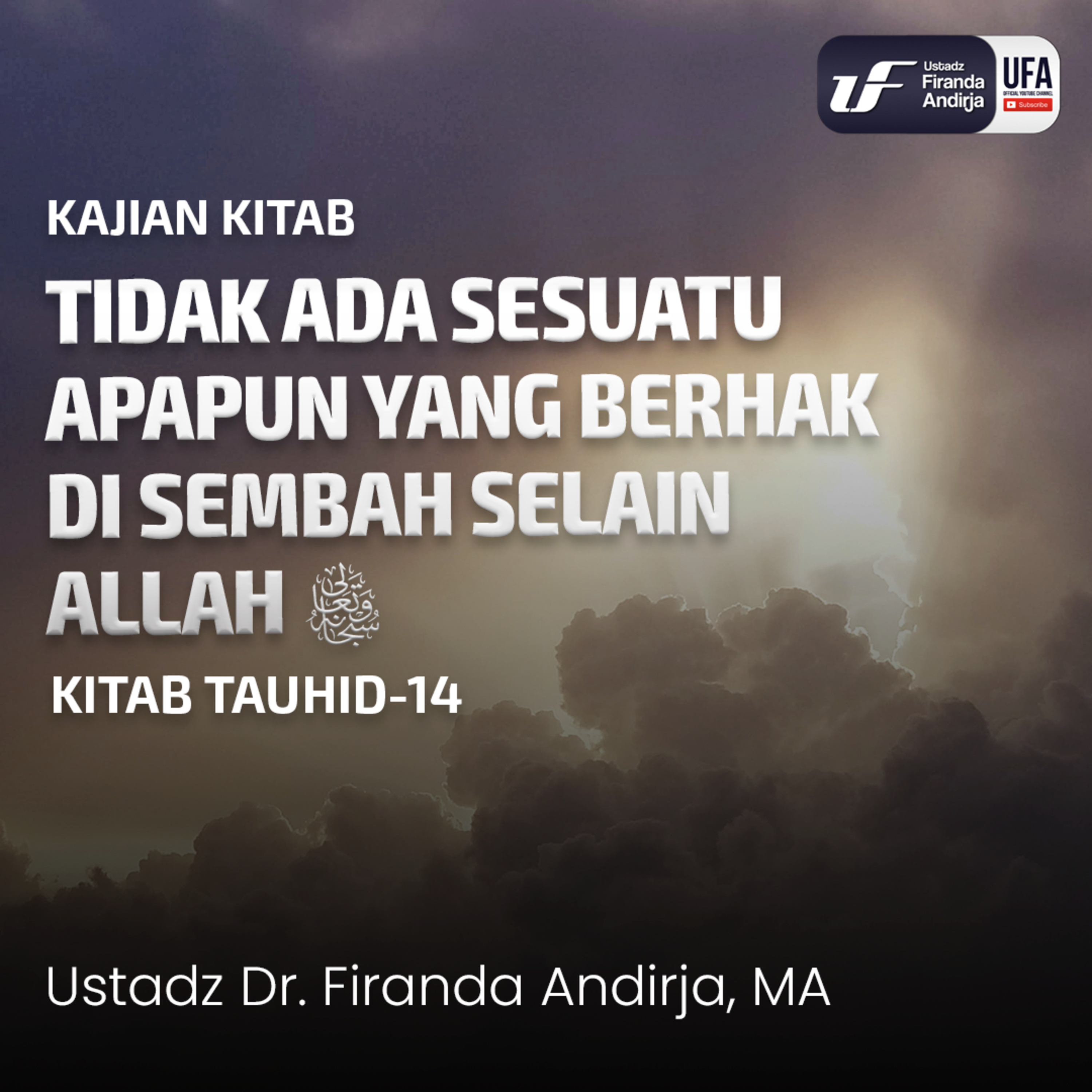 Tidak Ada Sesuatu Apapun Yang Berhak Di Sembah Selain Allah ﷻ - Ustadz Dr. Firanda Andirja M.A episode artwork