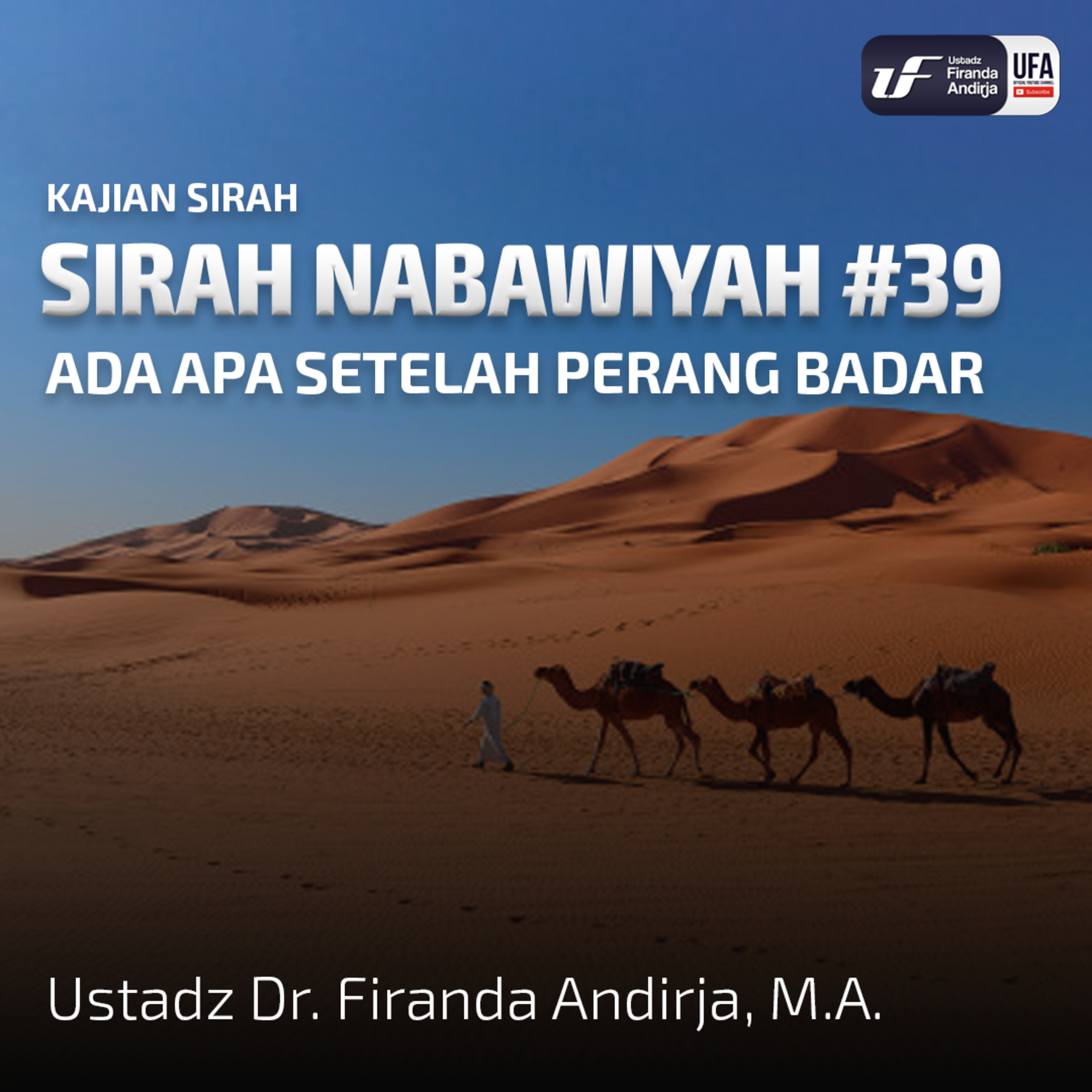 Sirah Nabawiyah #39 - Ada Apa Setelah Perang Badar_ - Ustadz Dr. Firanda Andirja, M.A. episode artwork