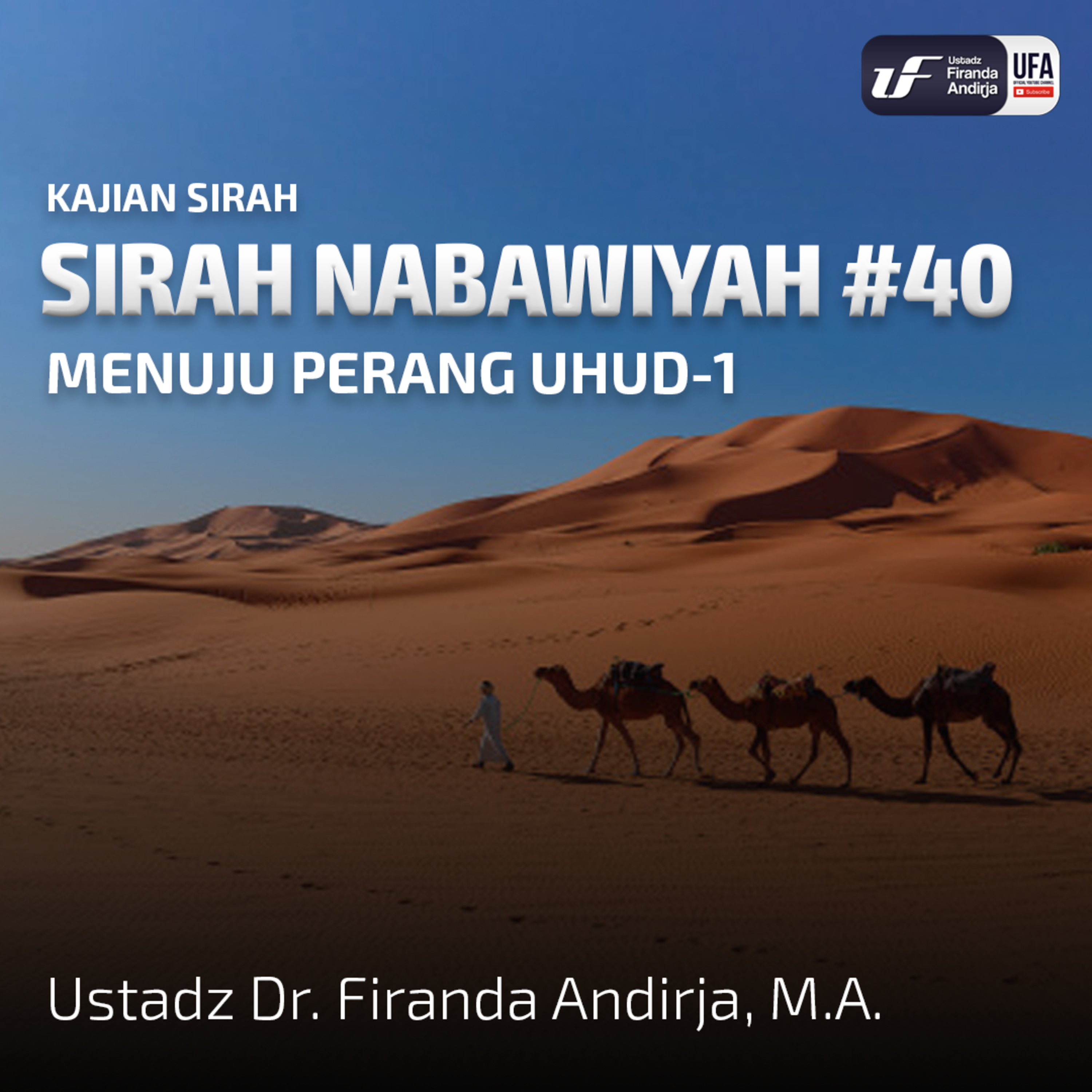 Sirah Nabawiyah #40 - Menuju Perang Uhud 1 - Ustadz Dr. Firanda Andirja, M.A.  episode artwork