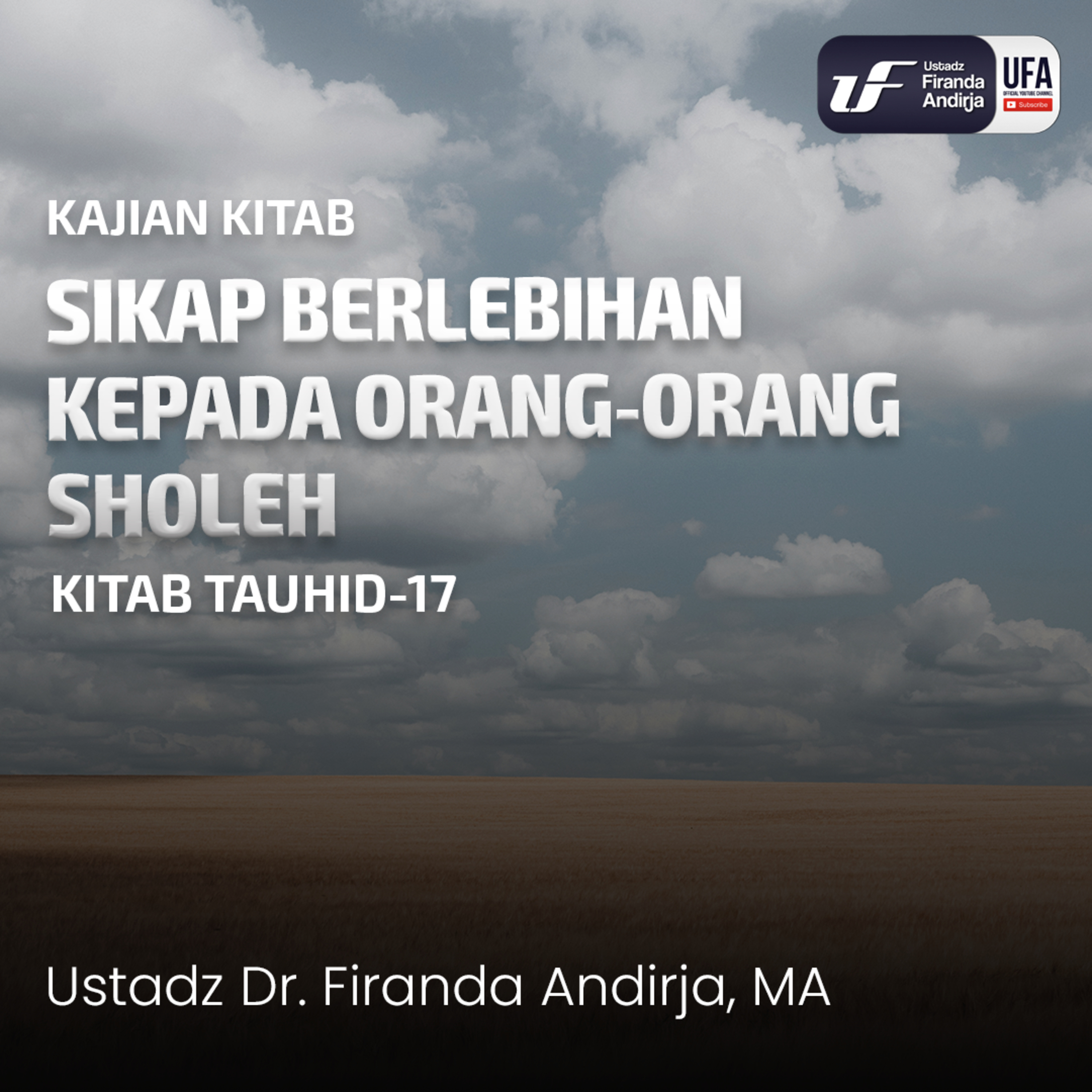 Sikap Berlebihan Kepada Orang - Orang Sholeh - Ustadz Dr. Firanda Andirja, M.A. episode artwork