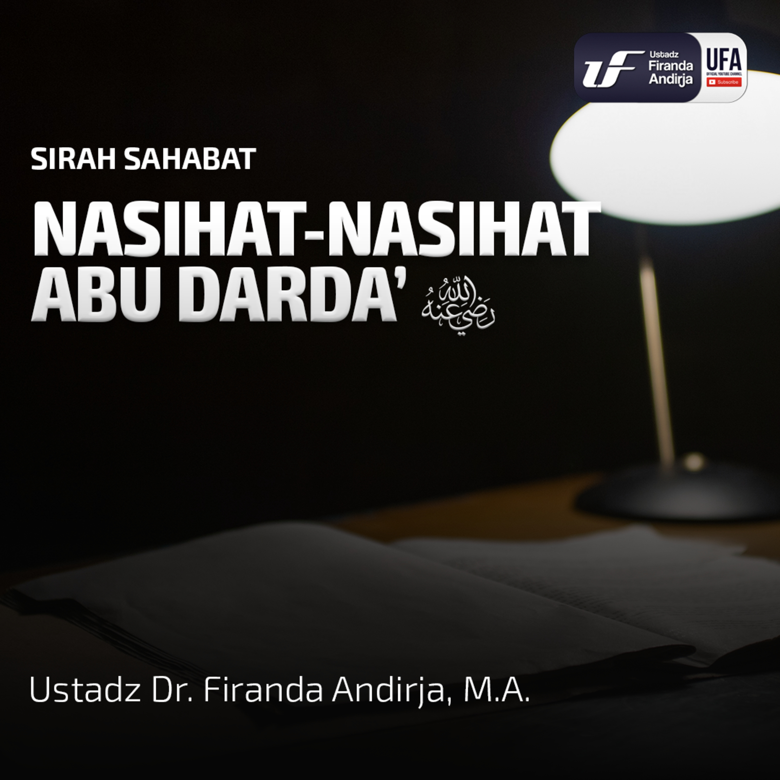 Nasihat - Nasihat Abu Darda' Radhiallahu Anhu - Ustadz Dr. Firanda Andirja, M.A. episode artwork