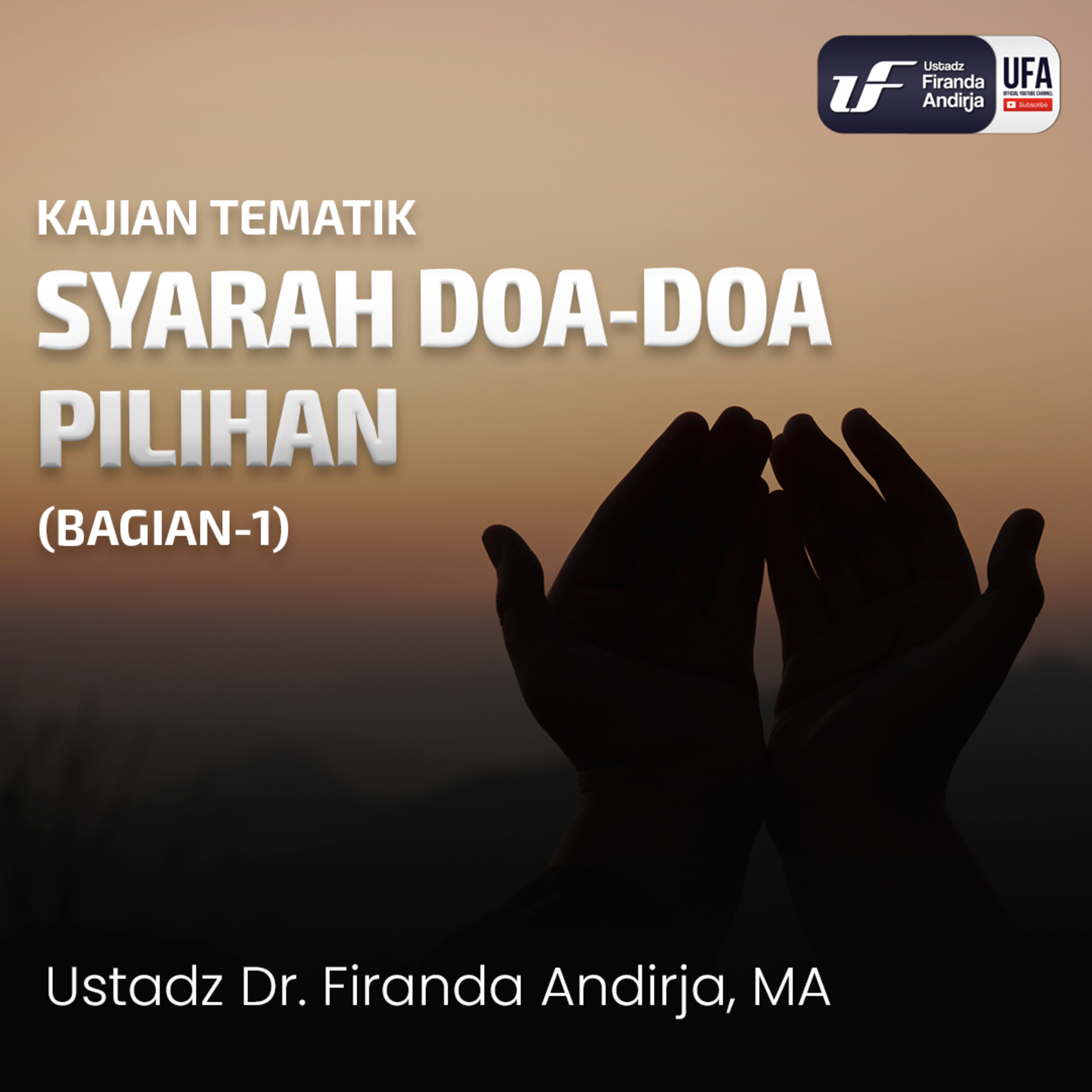 Syarah Doa - Doa Pilihan (Bagian 1) - Ust. Dr. Firanda Andirja M.A episode artwork