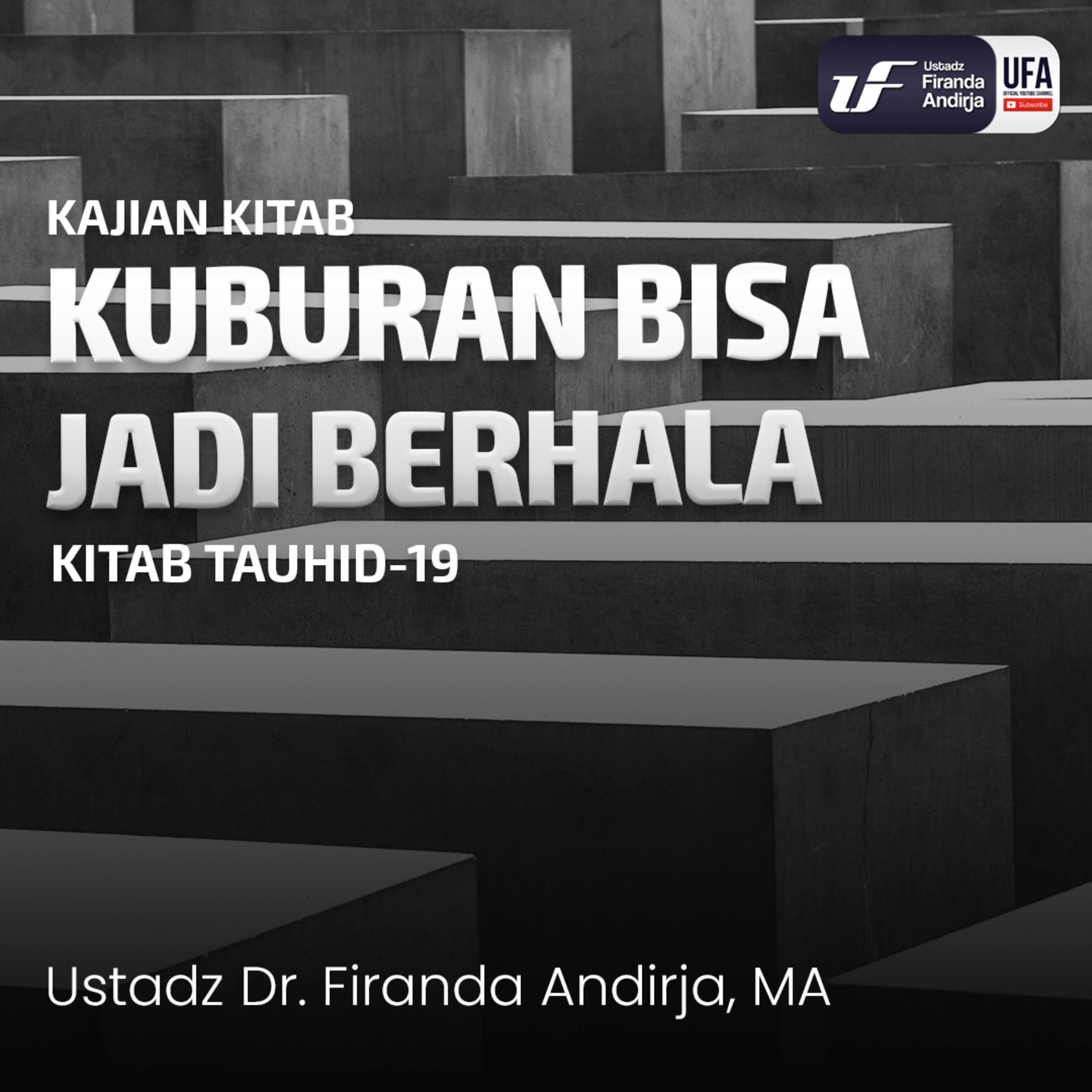 Kuburan Bisa Jadi Berhala - Ustadz Dr. Firanda Andirja M.A episode artwork