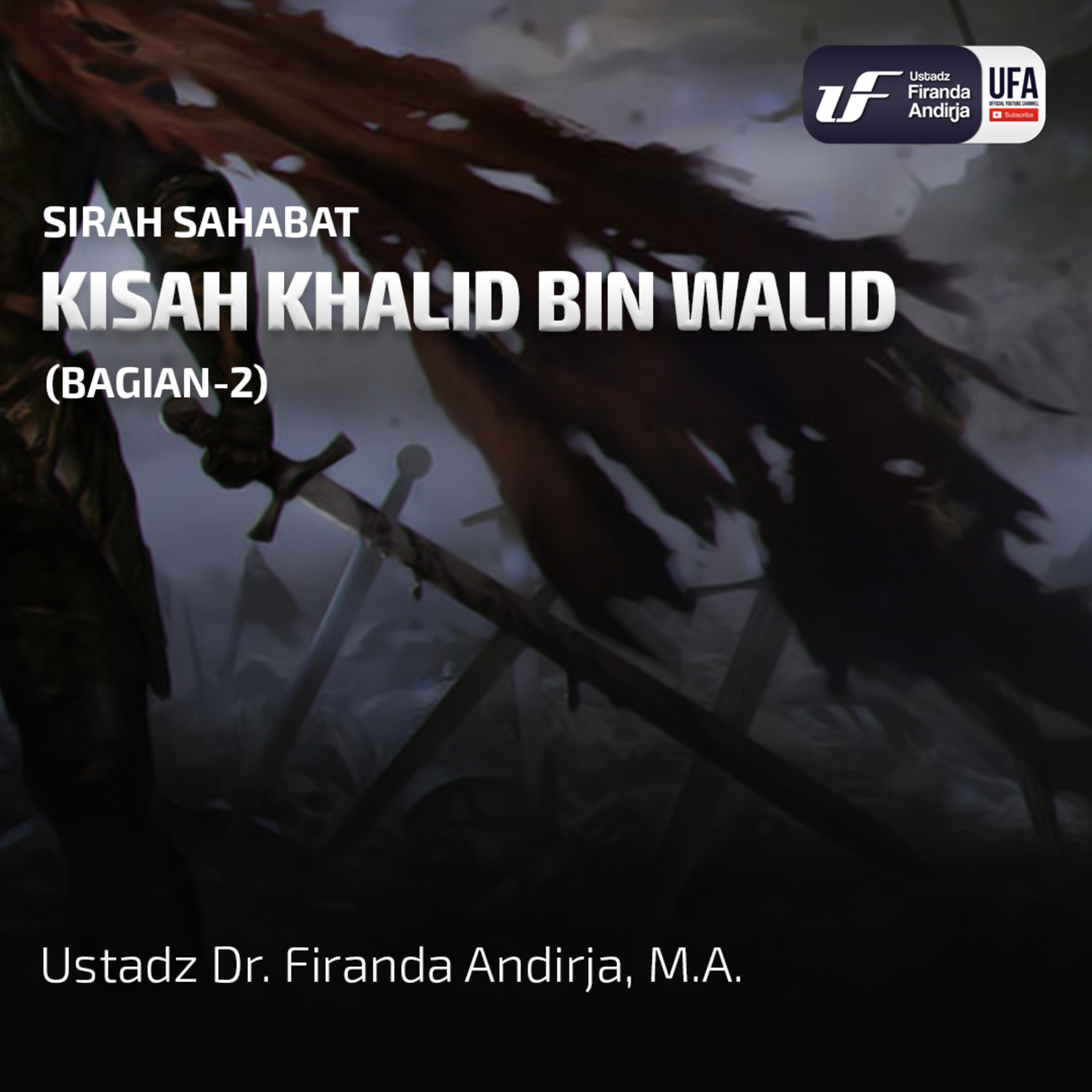 Khalid Bin Walid - 2 - Ustadz Dr. Firanda Andirja, Lc, M.A. episode artwork