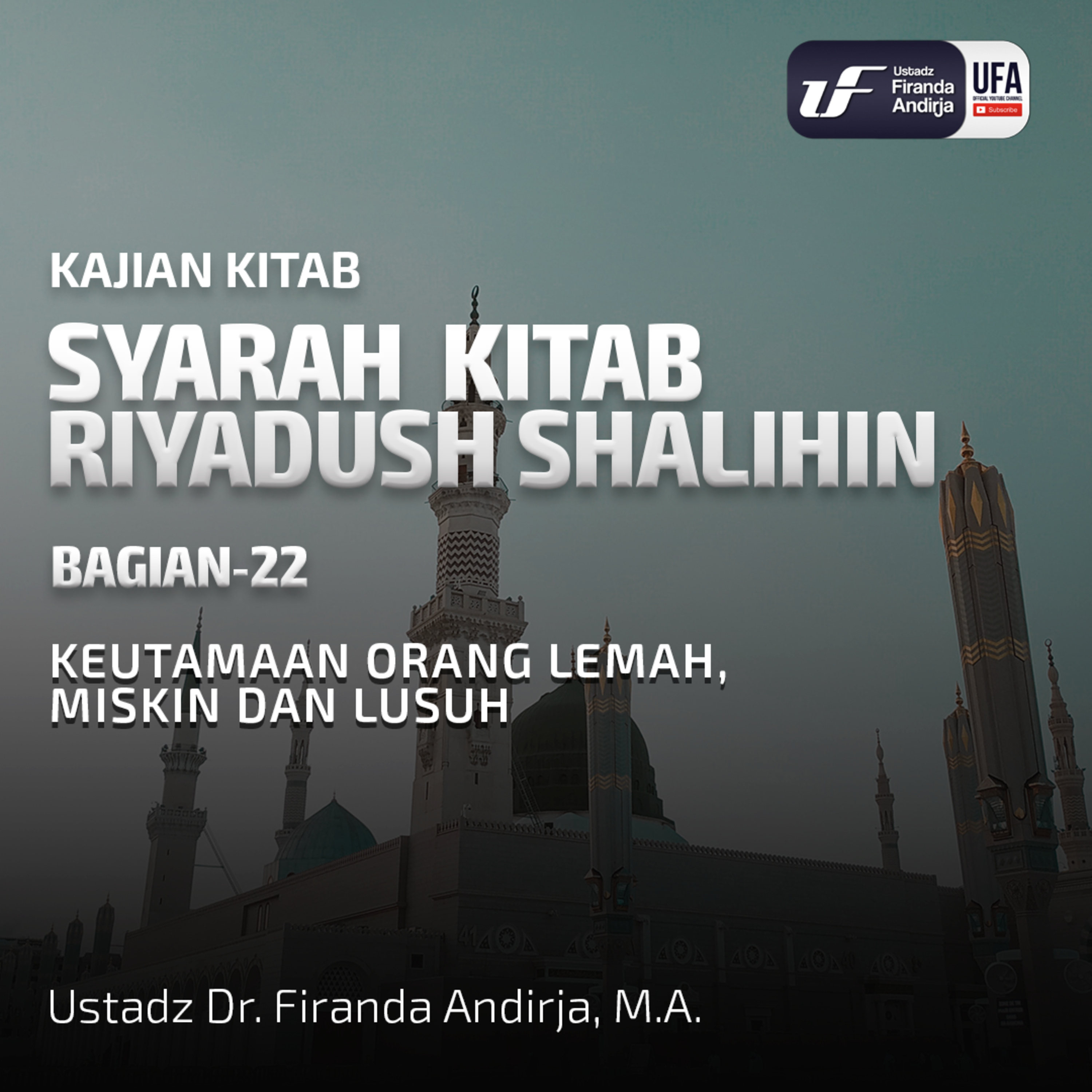 Kitab Riyadush Shalihin #22: Keutamaan Orang Lemah, Miskin Dan Lusuh - Ust. Dr. Firanda Andirja M.A episode artwork