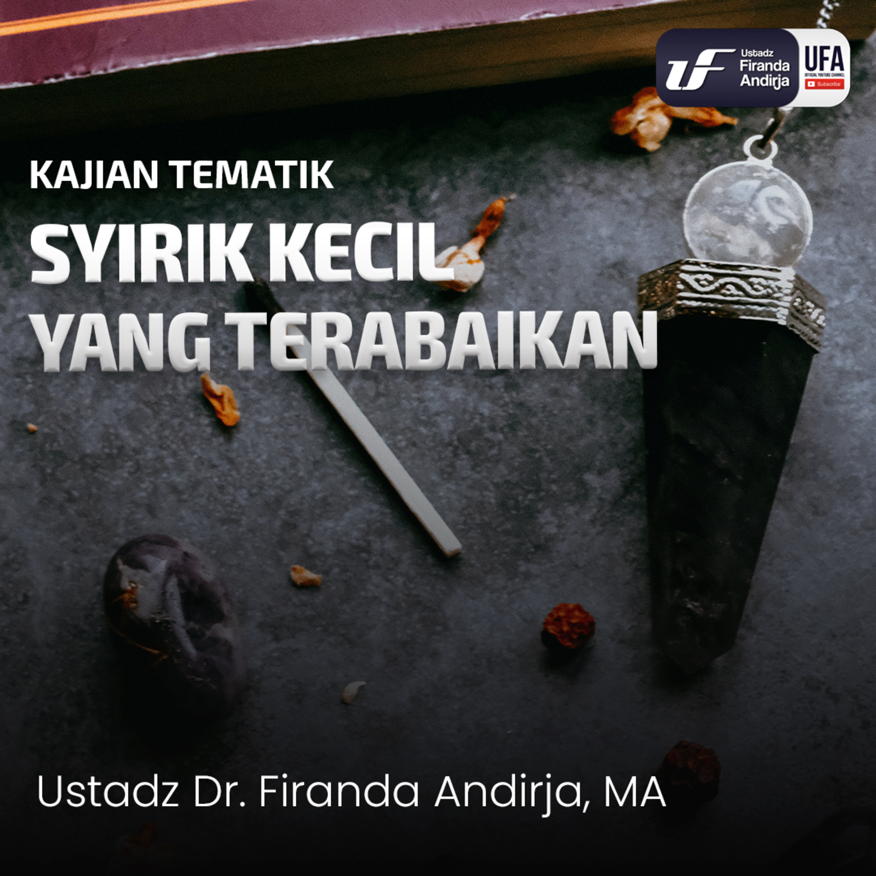 Syirik Kecil Yang Terabaikan - Ustadz Dr. Firanda Andirja M.A episode artwork