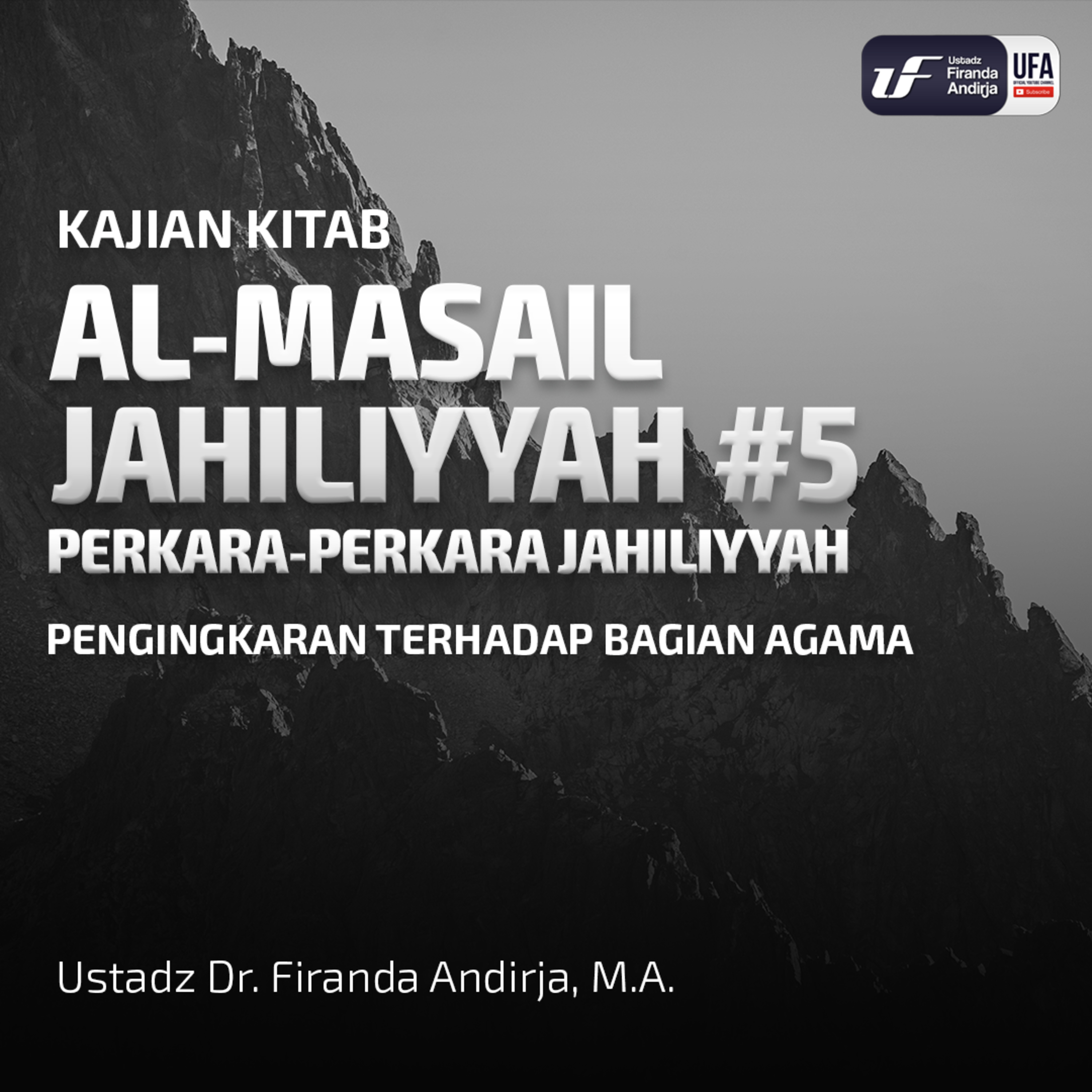 Perkara Jahiliyyah #5: Pengingkaran Terhadap Bagian Agama - Ust Dr. Firanda Andirja, MA episode artwork