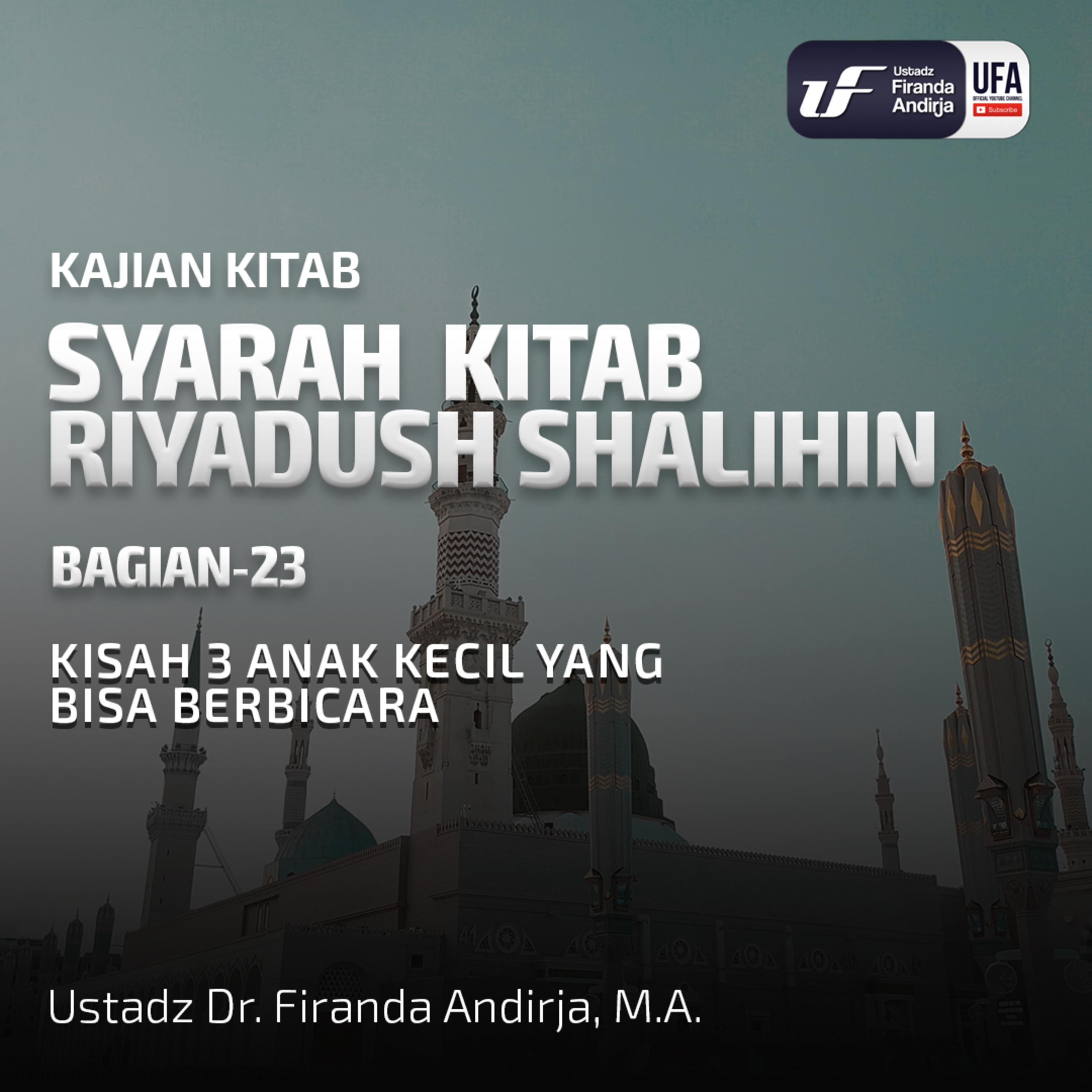 Kitab Riyadush Shalihin #23: Kisah 3 Anak Kecil Yang Bisa Berbicara - Ust Dr. Firanda Andirja M.A episode artwork