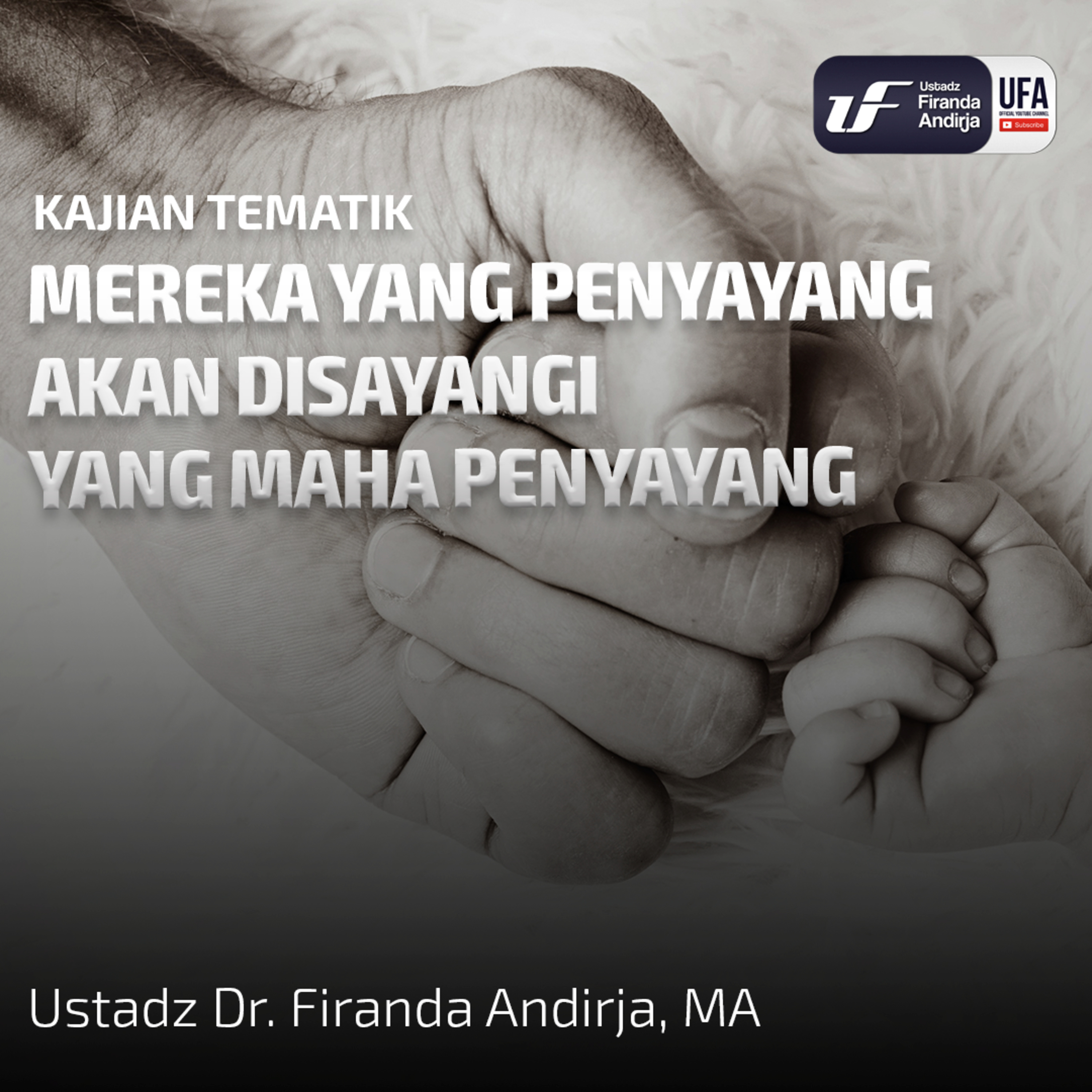 Mereka Yang Penyayang Akan Disayangi Yang Maha Penyayang - Ustadz Dr. Firanda Andirja Lc, M.A episode artwork