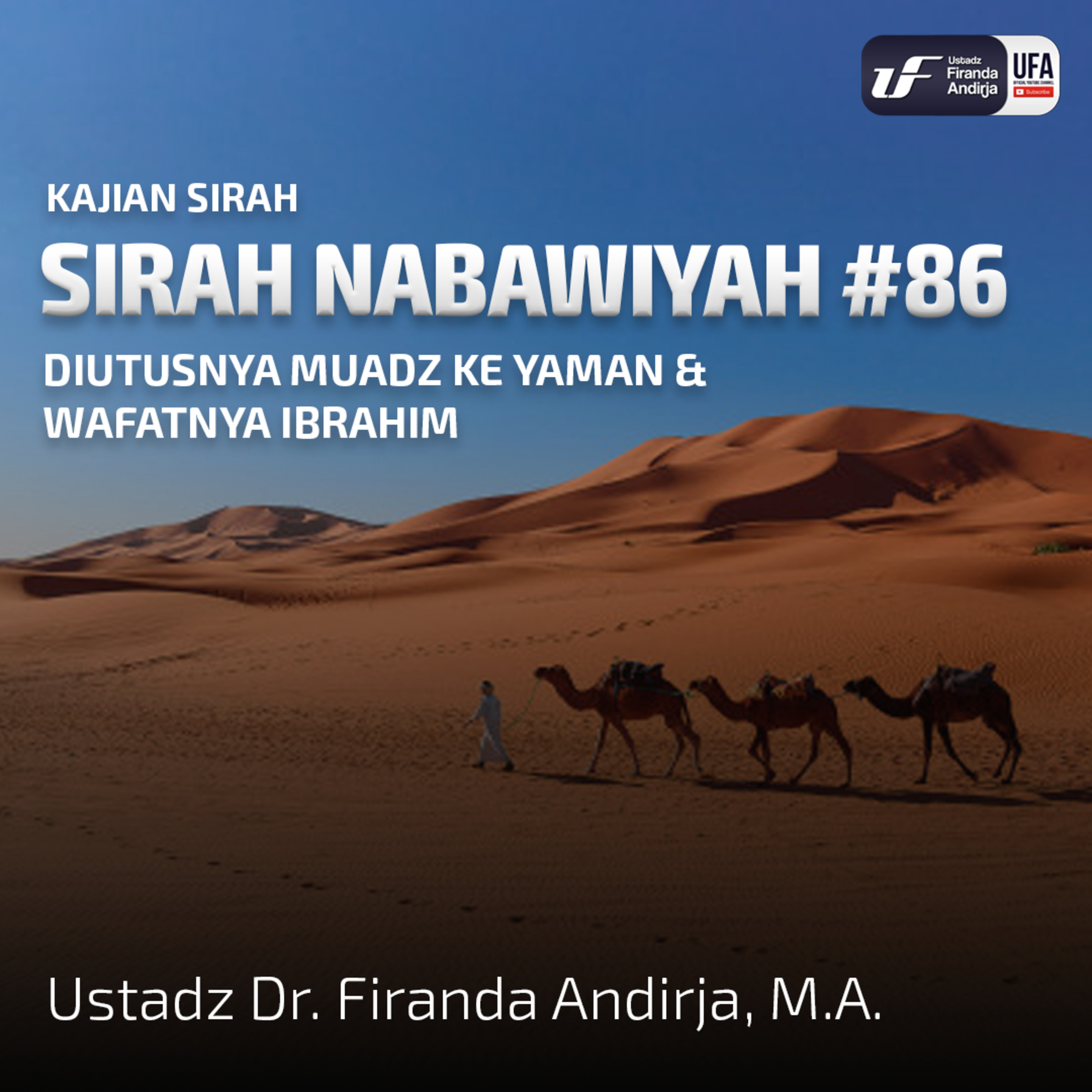 Sirah Nabawiyah #86 - Diutusnya Muadz Ke Yaman & Wafatnya Ibrahim - Ust Dr. Firanda Andirja, MA episode artwork