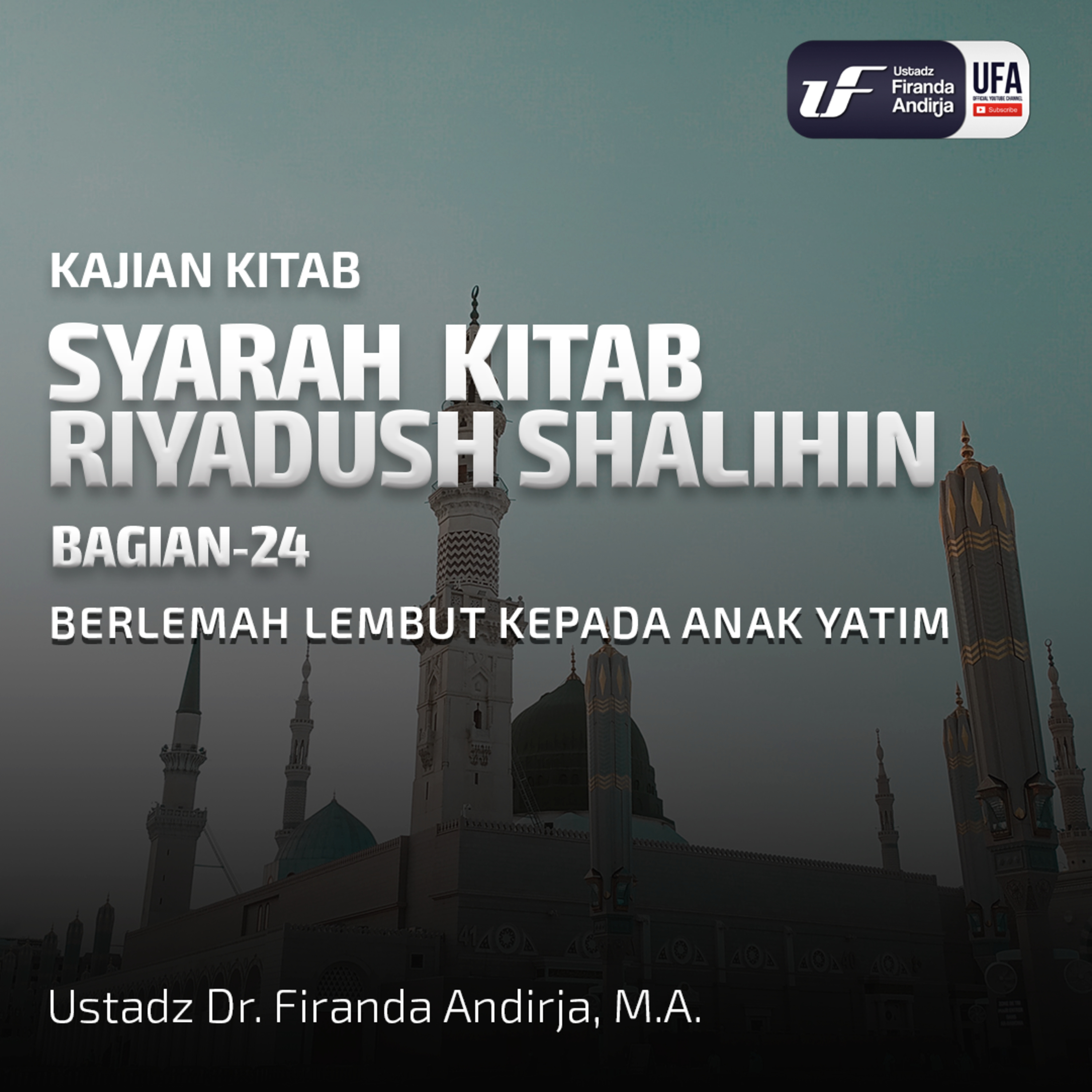 Kitab Riyadush Shalihin #24: Berlemah Lembut Kepada Anak Yatim - Ust. Dr. Firanda Andirja M.A episode artwork