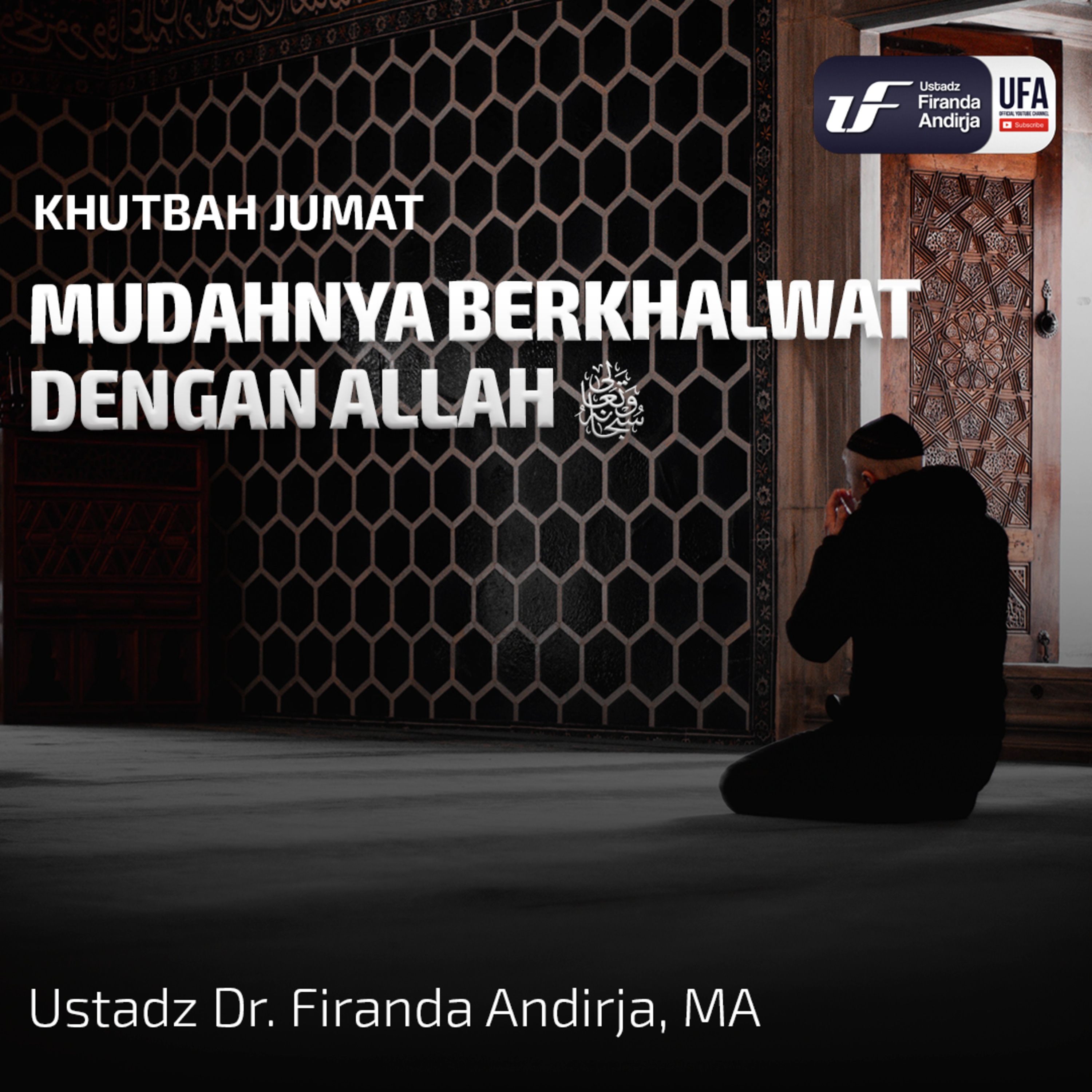 Mudahnya Berkhalwat Dengan Allah - Ustadz Dr. Firanda Andirja, MA episode artwork
