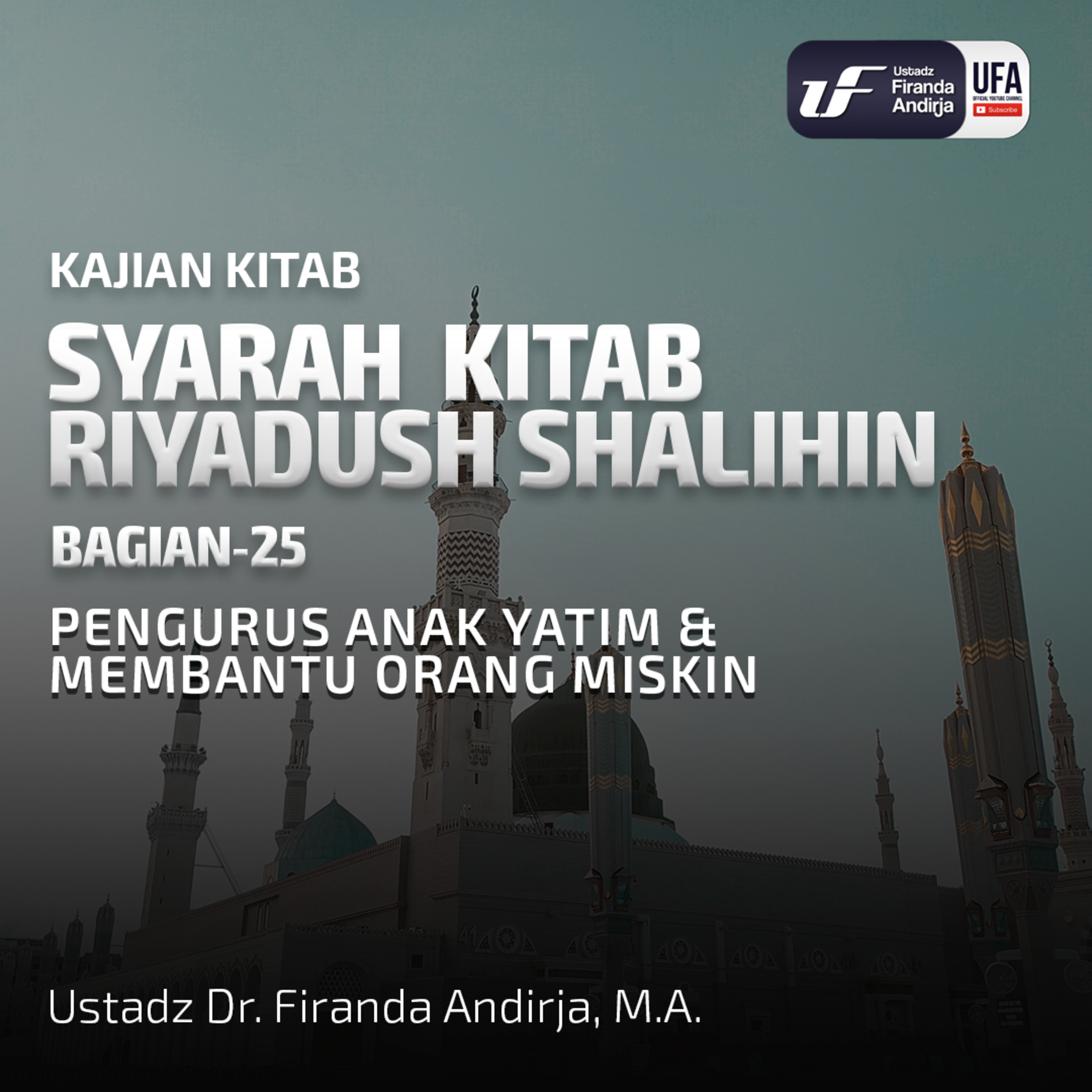 Riyadush Shalihin #25: Pengurus Anak Yatim & Membantu Orang Miskin - Ust Dr. Firanda Andirja M.A episode artwork