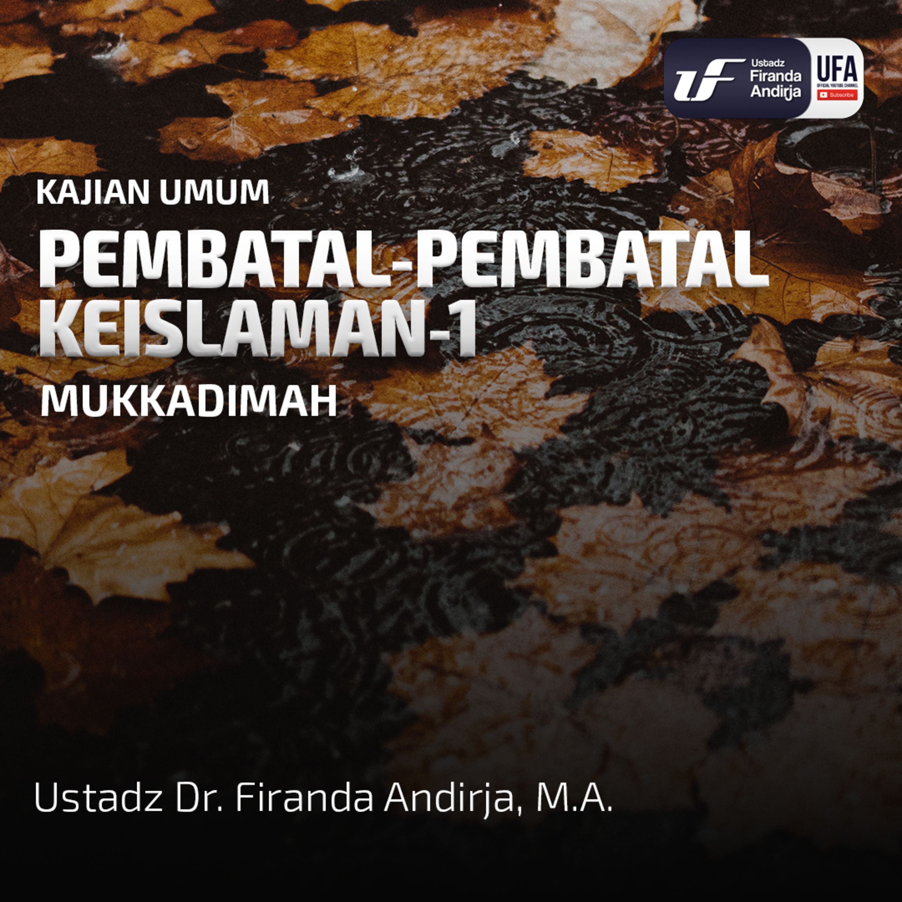Pembatal Keislaman #1 - Mukaddimah - Ust Dr. Firanda Andirja, MA episode artwork