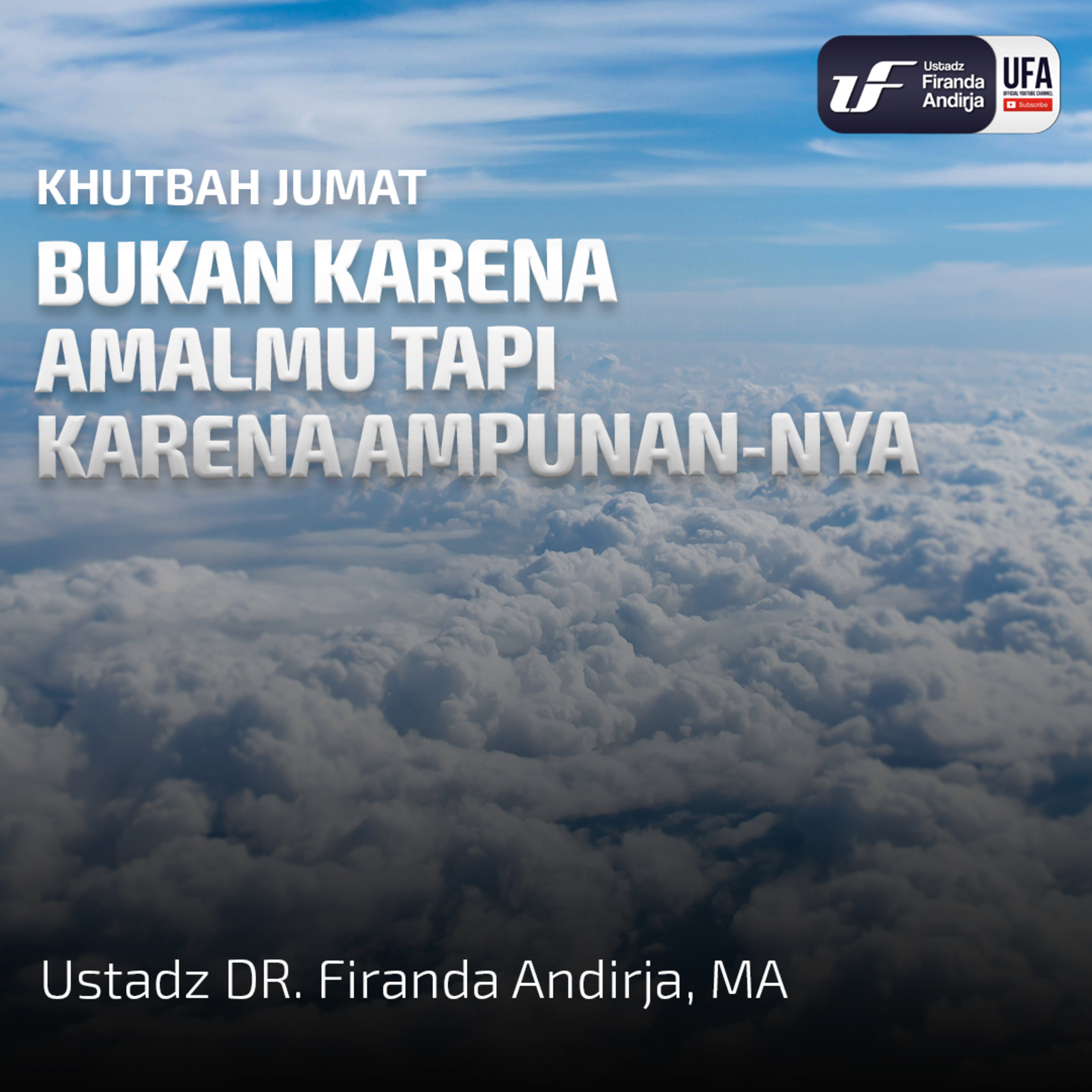 Bukan Karena Amalmu Tapi Karena Ampunan Nya - Ustadz Dr. Firanda Andirja, MA episode artwork
