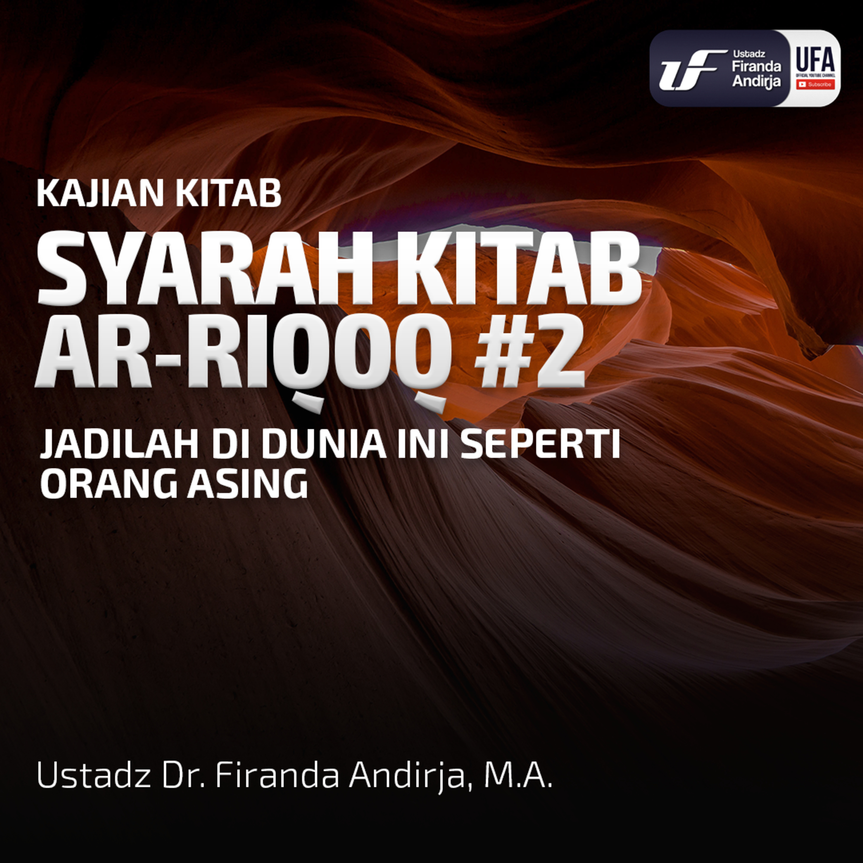 Syarah Kitab Ar - Riqaq #2: Jadilah Di Dunia Ini Seperti Orang Asing - Ustadz Dr. Firanda Andirja M.A episode artwork