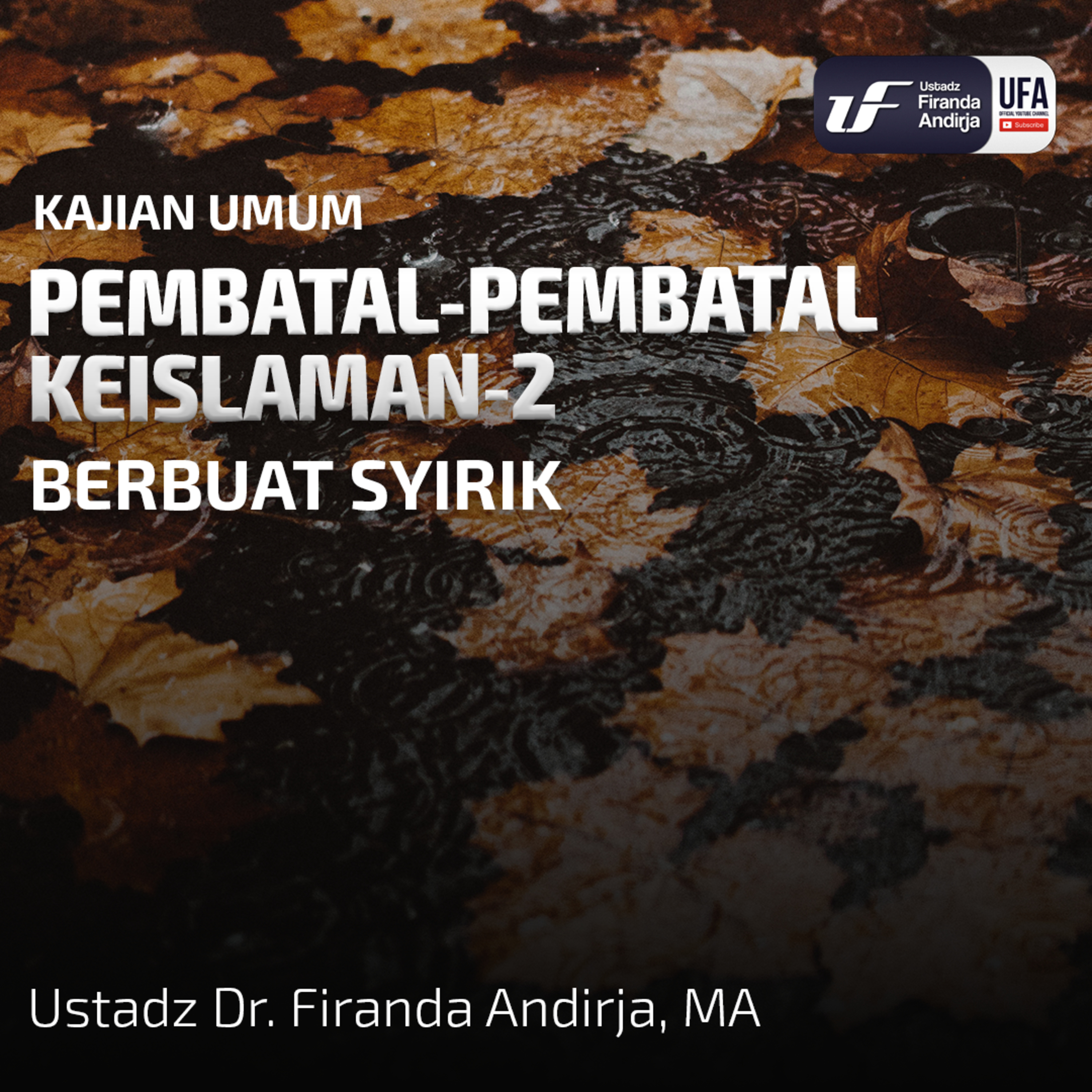Pembatal Keislaman #2 - Berbuat Syirik - Ust Dr. Firanda Andirja, MA episode artwork