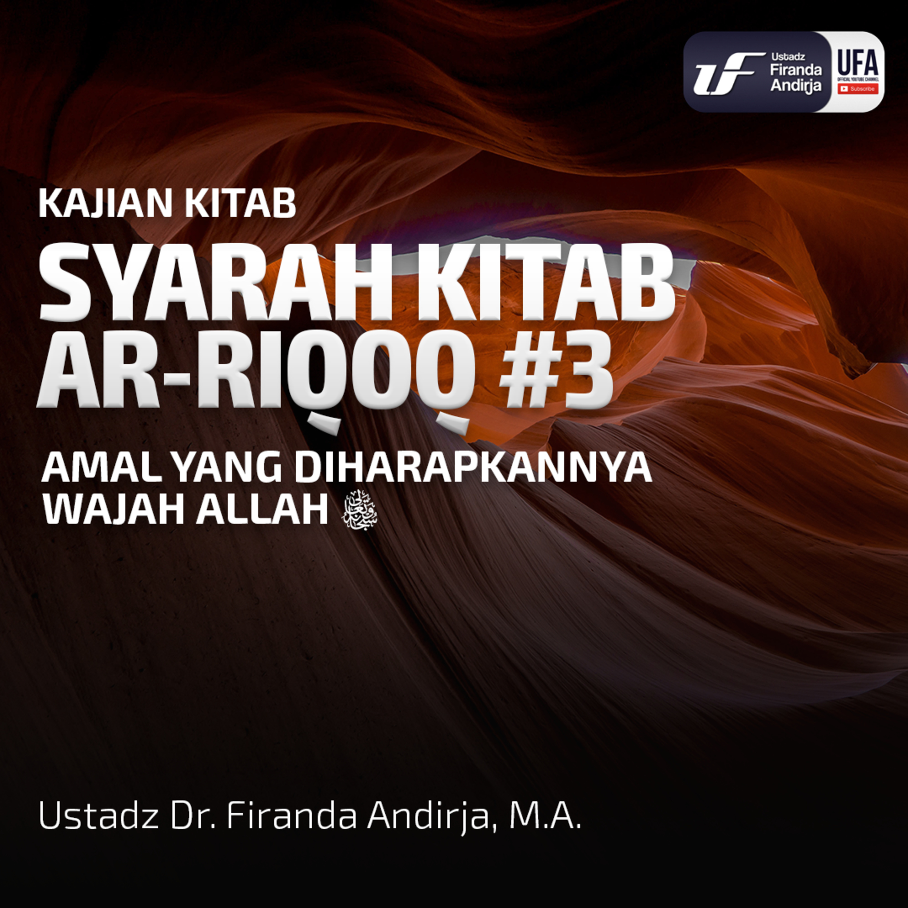 Syarah Kitab Ar - Riqaq #3: Amal Yang Diharapkannya Wajah Allah - Ustadz Dr. Firanda Andirja M.A episode artwork