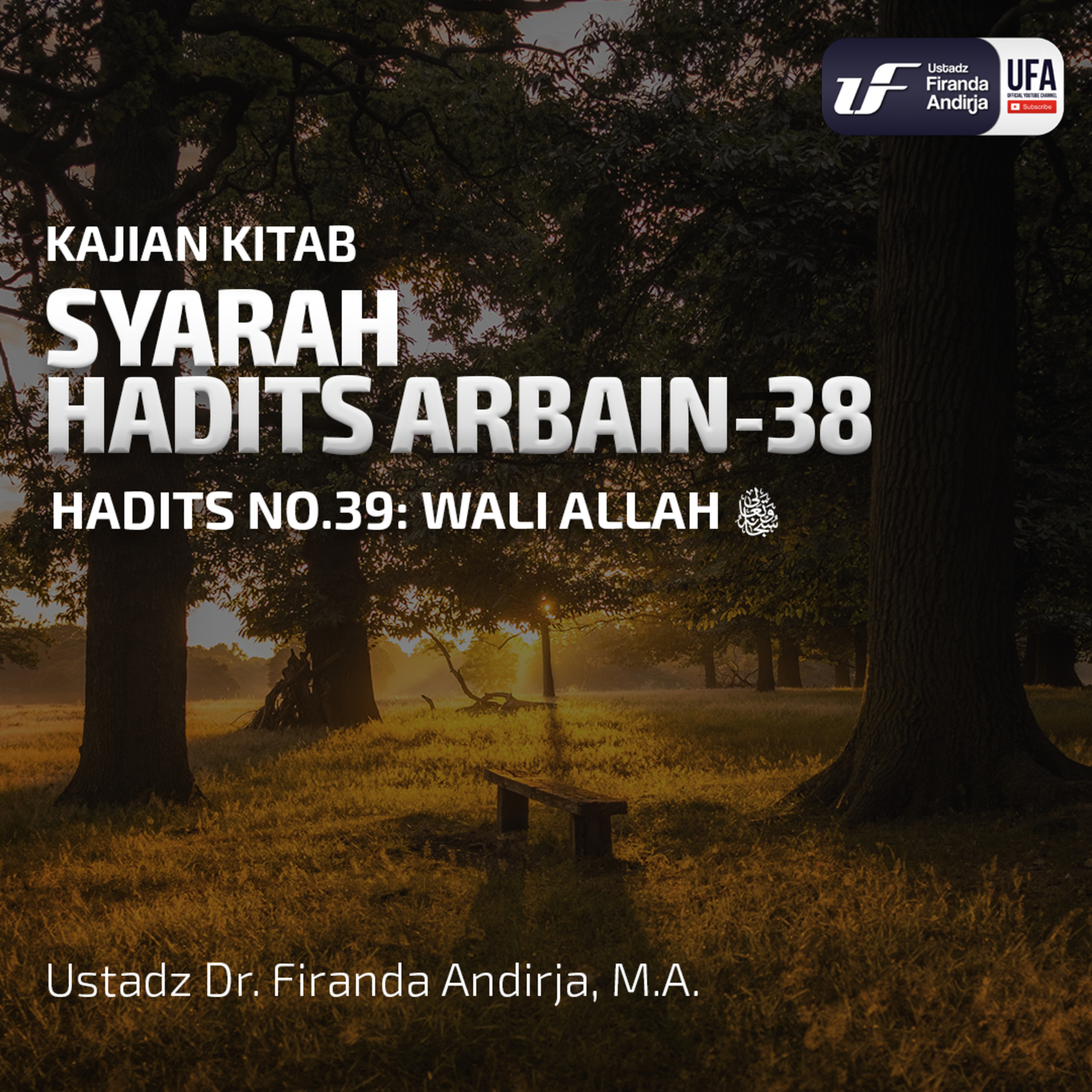 Syarah Hadits Arbain #38 - Wali Allah - Ustadz Dr. Firanda Andirja M.A. episode artwork